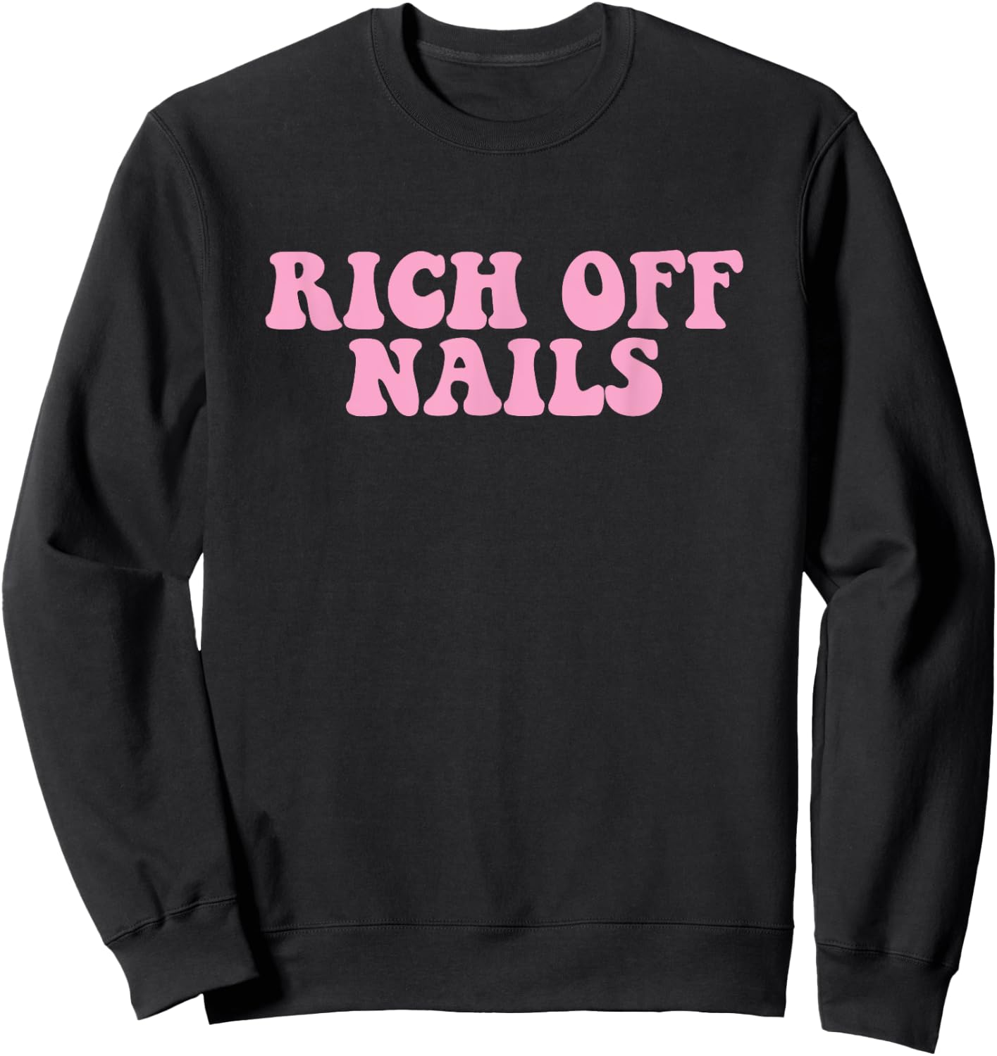 Rich Off Nails Manicurist Nail Artist Nail Tech Sweatshirt - Sweatshirt | Black