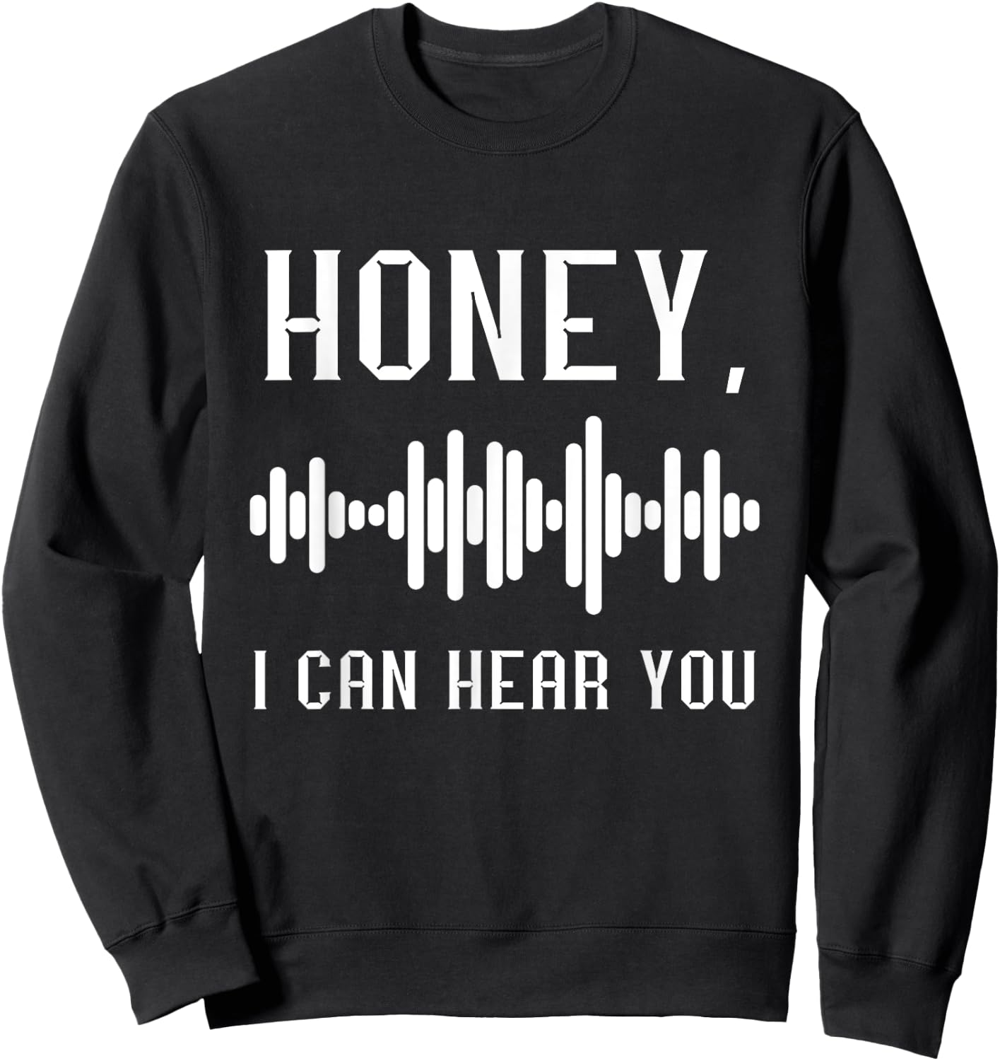 Audio Engineer Audio Recording Engineer Honey I Can Hear You Sweatshirt - Sweatshirt | Black
