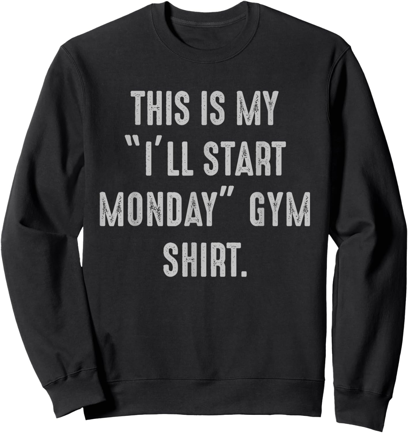My I'll Start Monday Gym procrastinator, fitness avoider Sweatshirt - Sweatshirt | Black