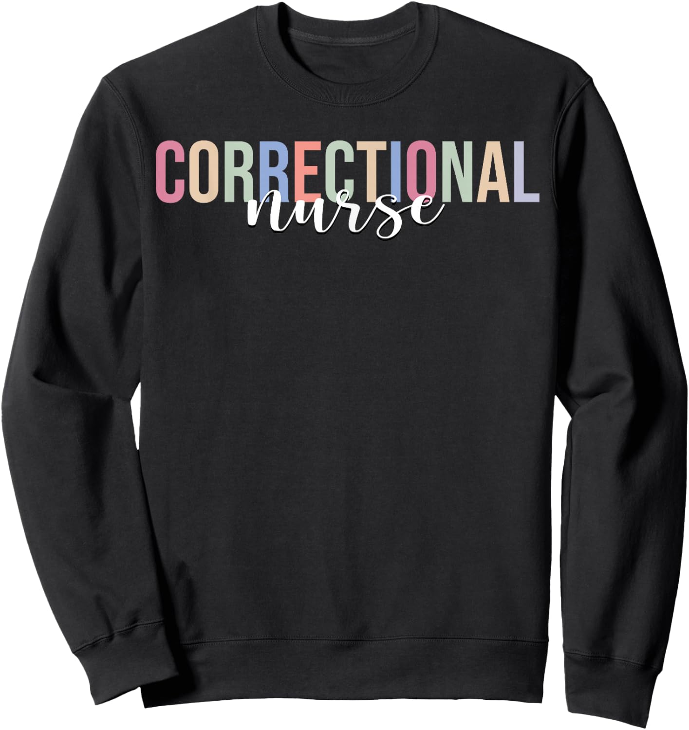 Correctional Nurse Correctional Nursing Corrections Sweatshirt - Sweatshirt | Black