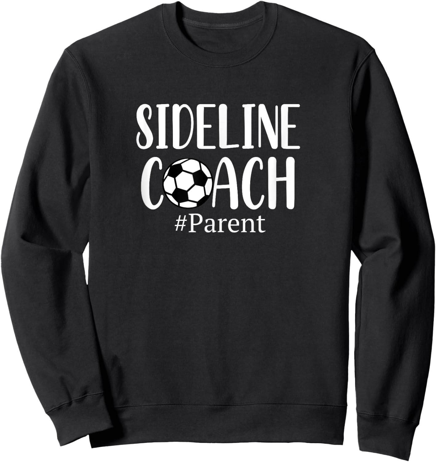 Funny Sideline Coach Parent Shirt For Soccer Mom Dad Gear Sweatshirt - Sweatshirt | Black