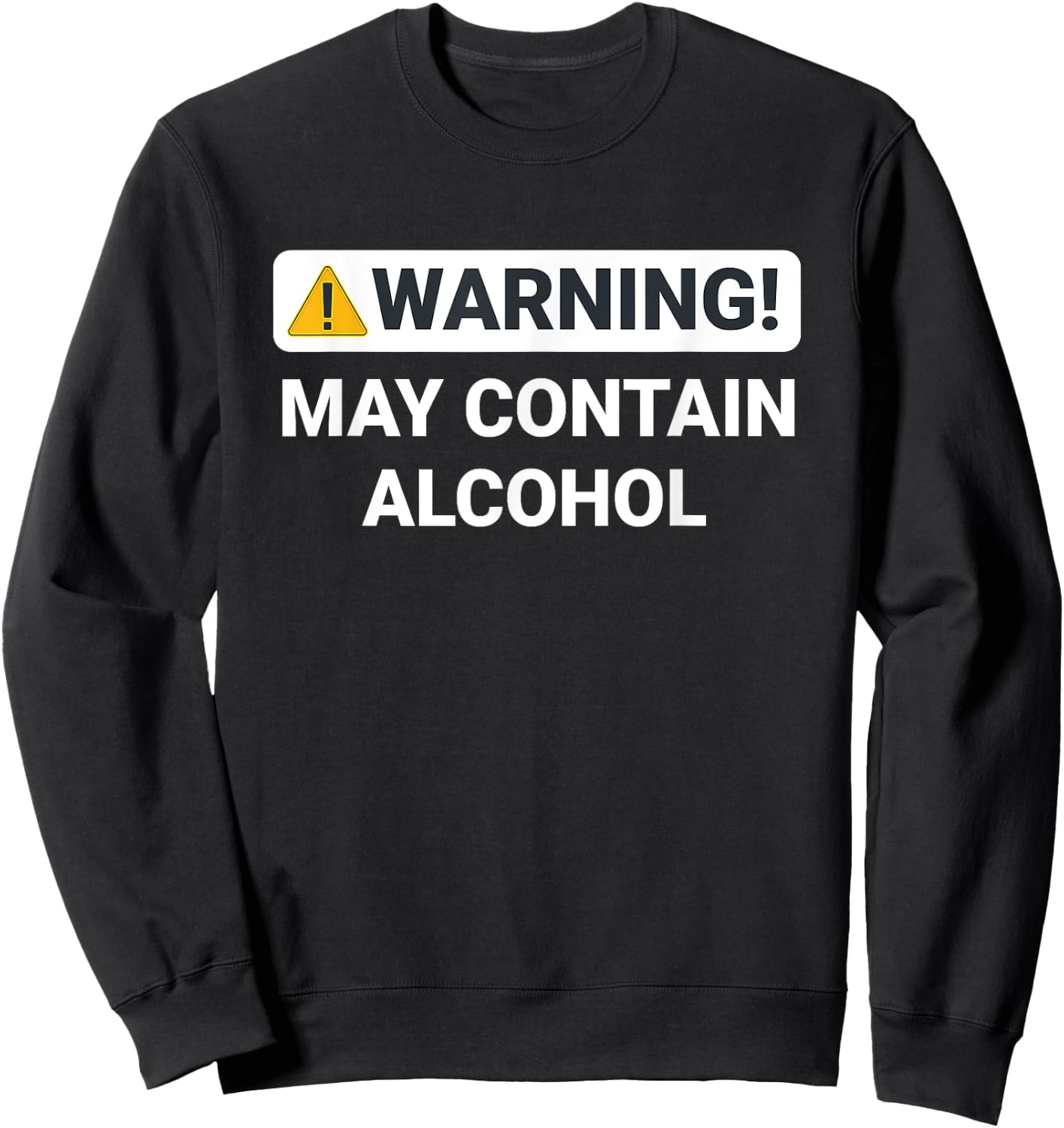 Warning May Contain Alcohol Funny Drinking Sweatshirt - Sweatshirt | Black
