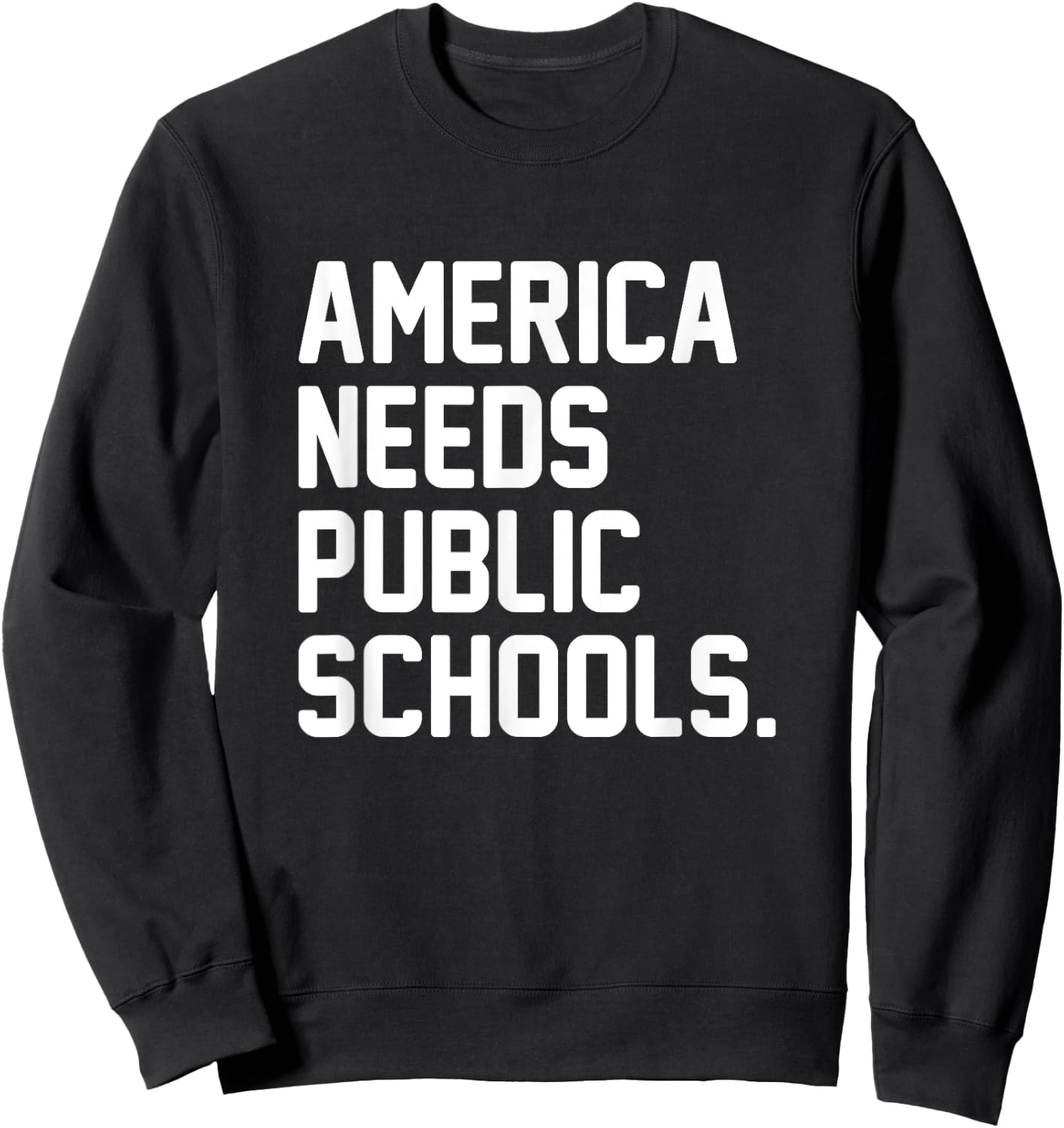 America Needs Public Schools Sweatshirt - Sweatshirt | Black