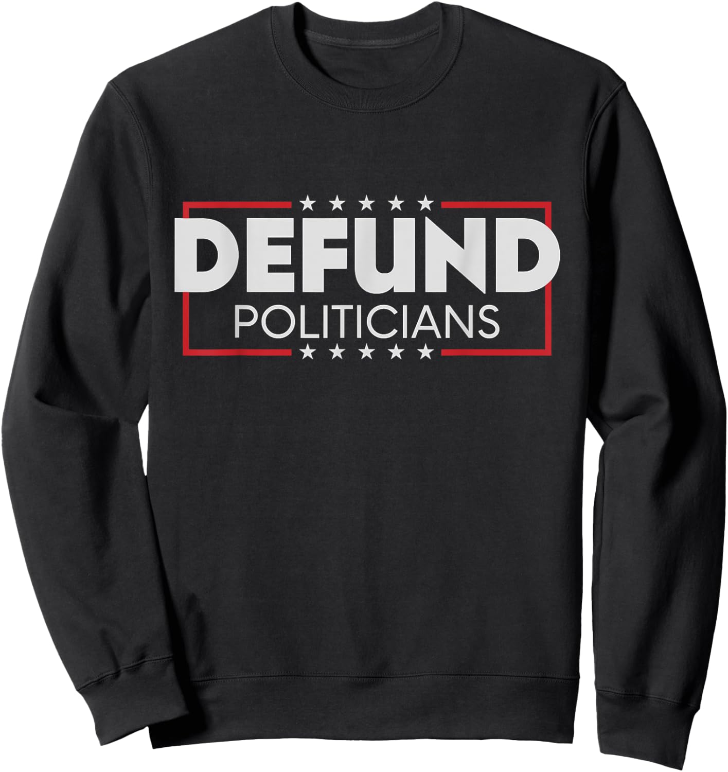 Defund Politicians Shirt Sweatshirt - Sweatshirt | Black