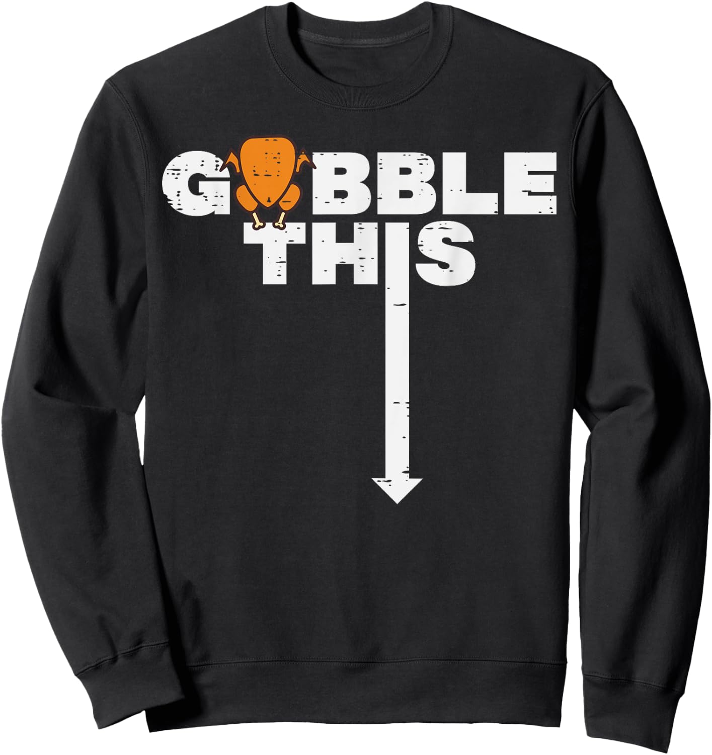 Thanksgiving Gobble This Funny Turkey Adult Humor Dad Men Sweatshirt - Sweatshirt | Black