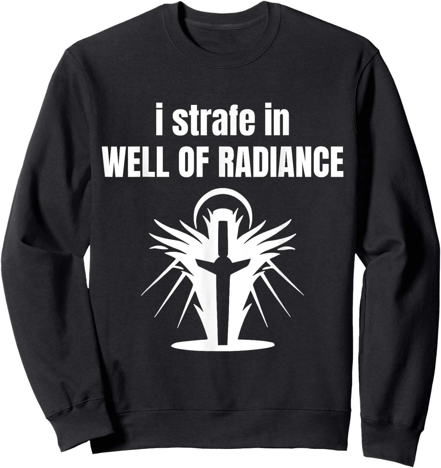 I Strafe In Well Of Radiance Sweatshirt - Sweatshirt | Black