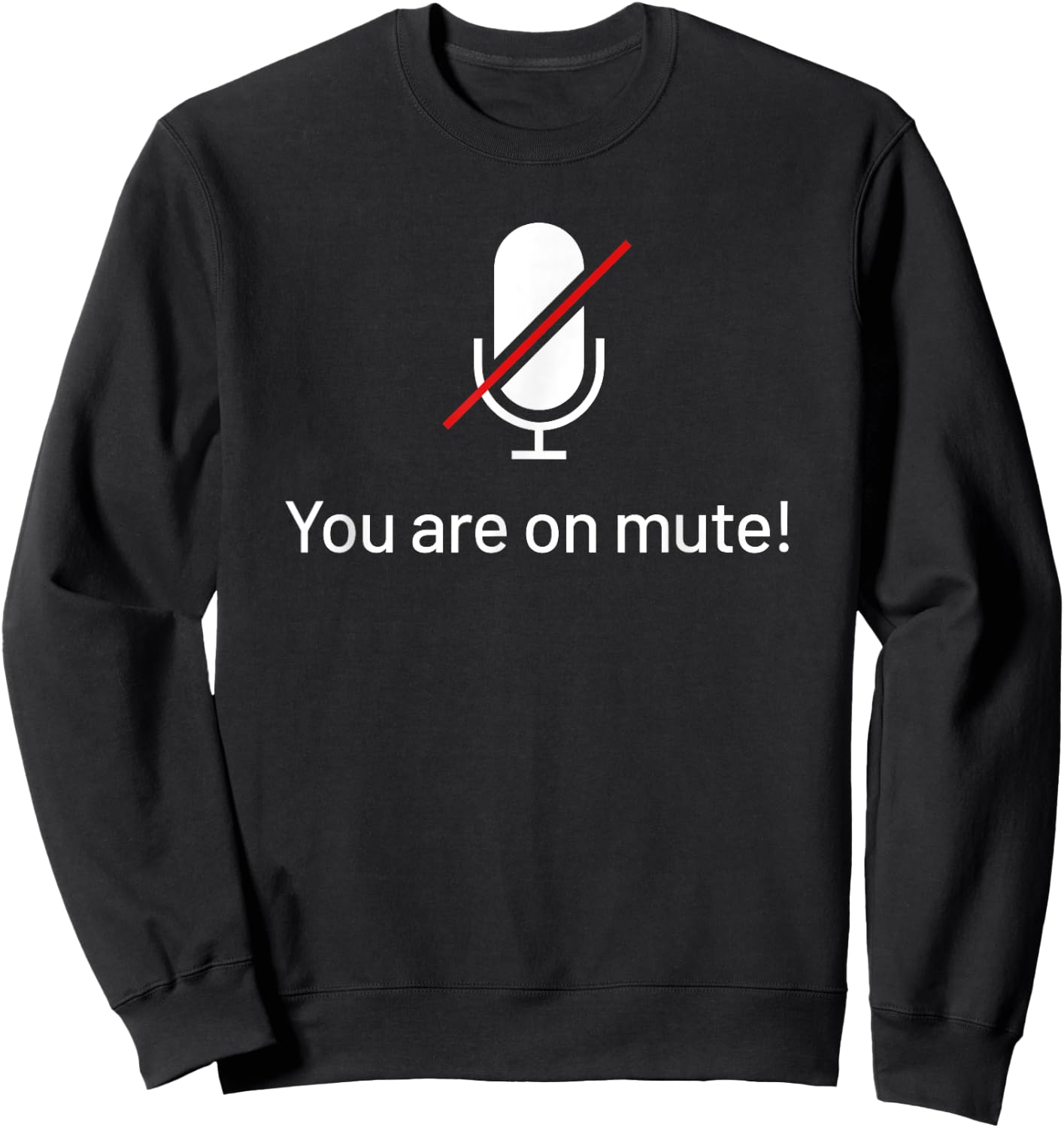 You Are On Mute Work From Home Funny Video Call Sweatshirt - Sweatshirt | Black
