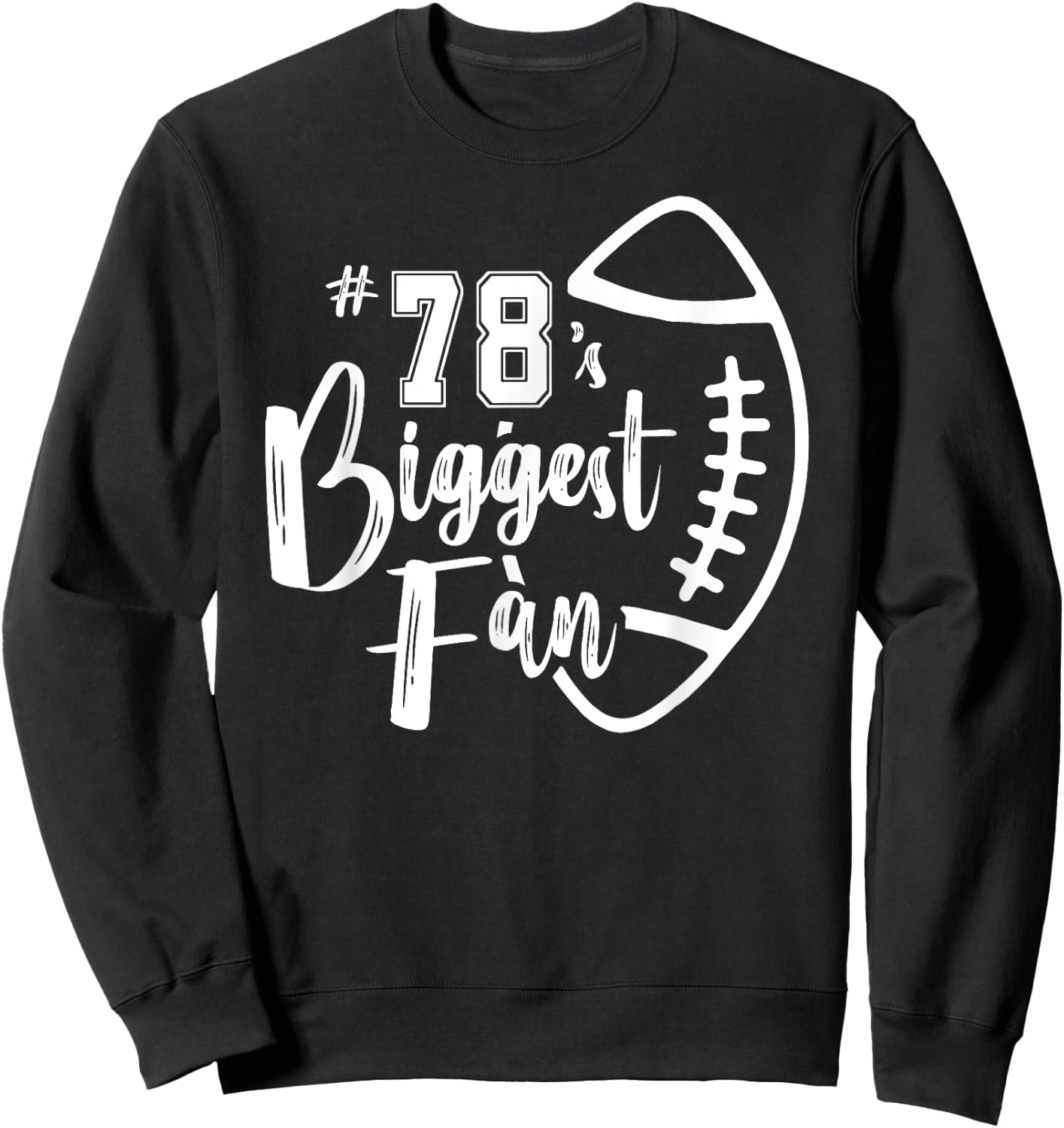 Number 78's Biggest Fan Shirt Football Player Mom Dad Family Sweatshirt - Sweatshirt | Black