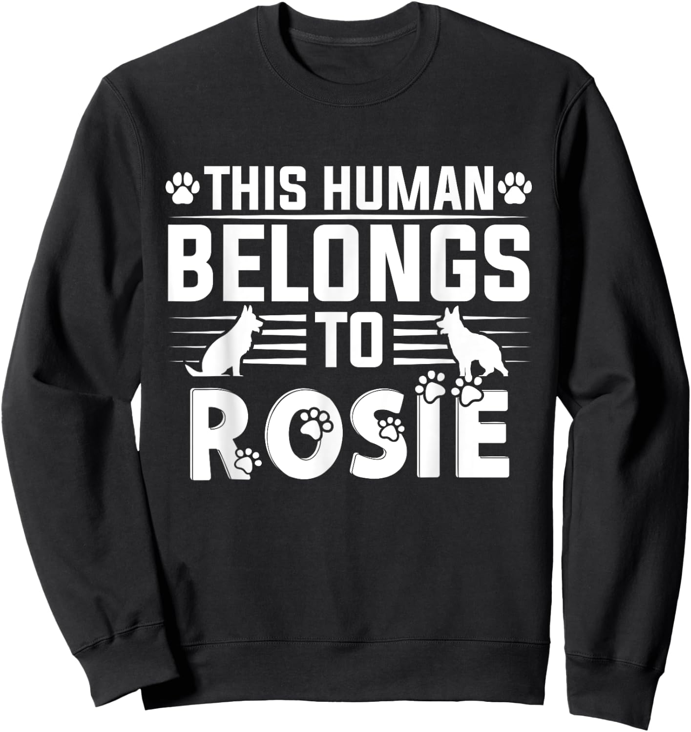 Dog Name Rosie Personalised Gift This Human Belongs To a Dog Sweatshirt - Sweatshirt | Black