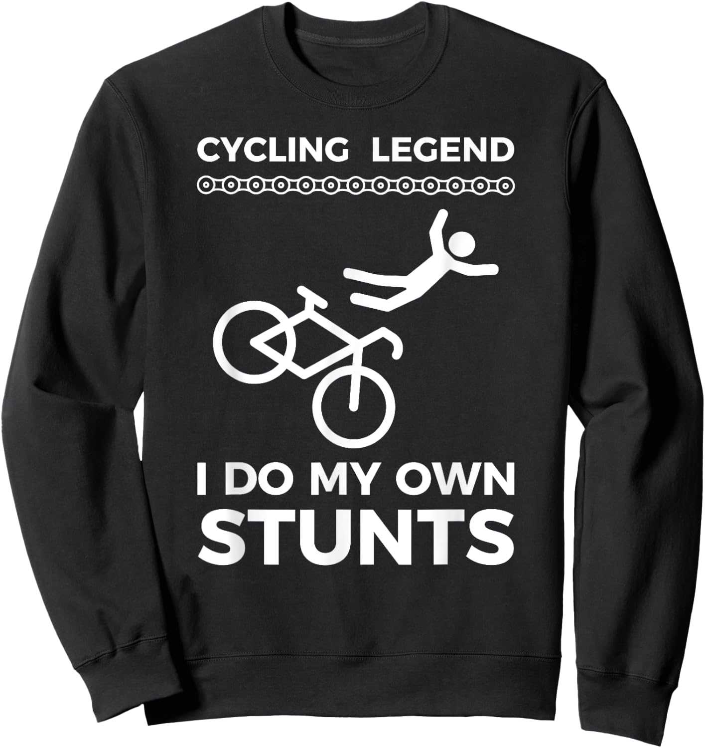 Cycling Legend I Do My Own Stunts Funny Bike Humor Sweatshirt - Sweatshirt | Black