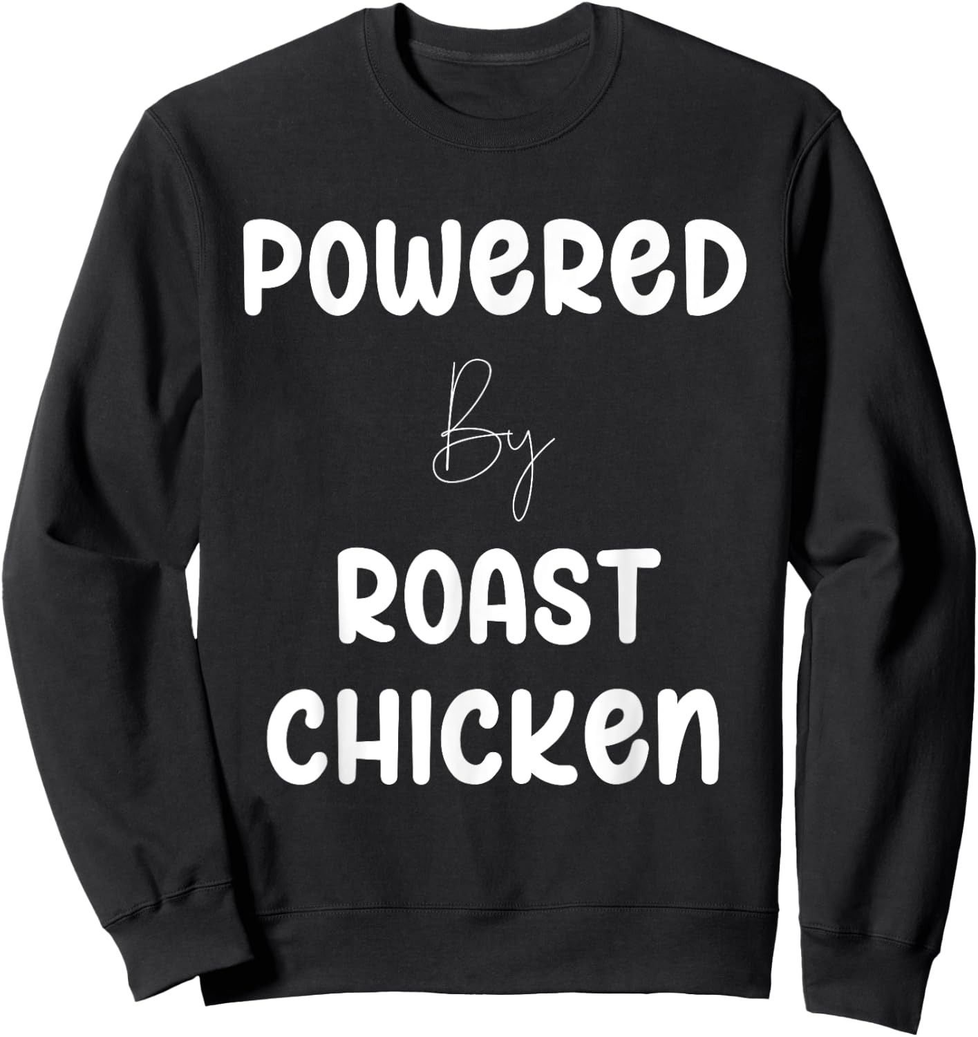 Powered By Roast Chicken Text Sweatshirt - Sweatshirt | Black