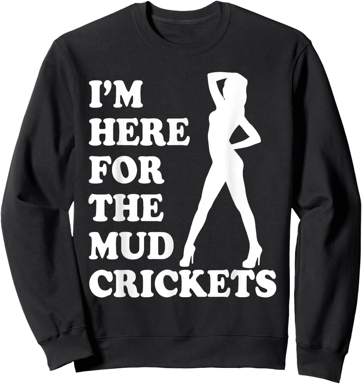 I'm Only Here For The Mud Crickets Funny Country Sweatshirt - Sweatshirt | Black