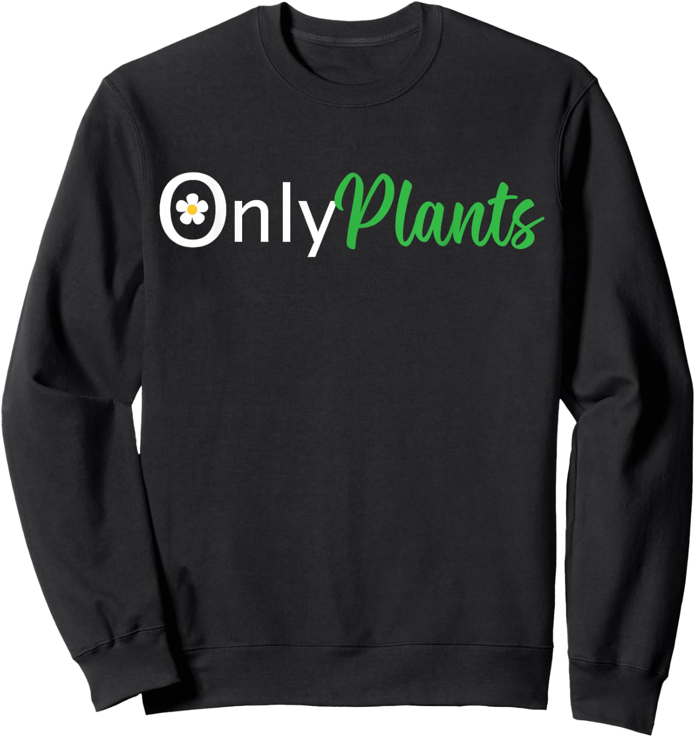 Funny OnlyPlants Gardening Floral Florist Women Men Sweatshirt - Sweatshirt | Black