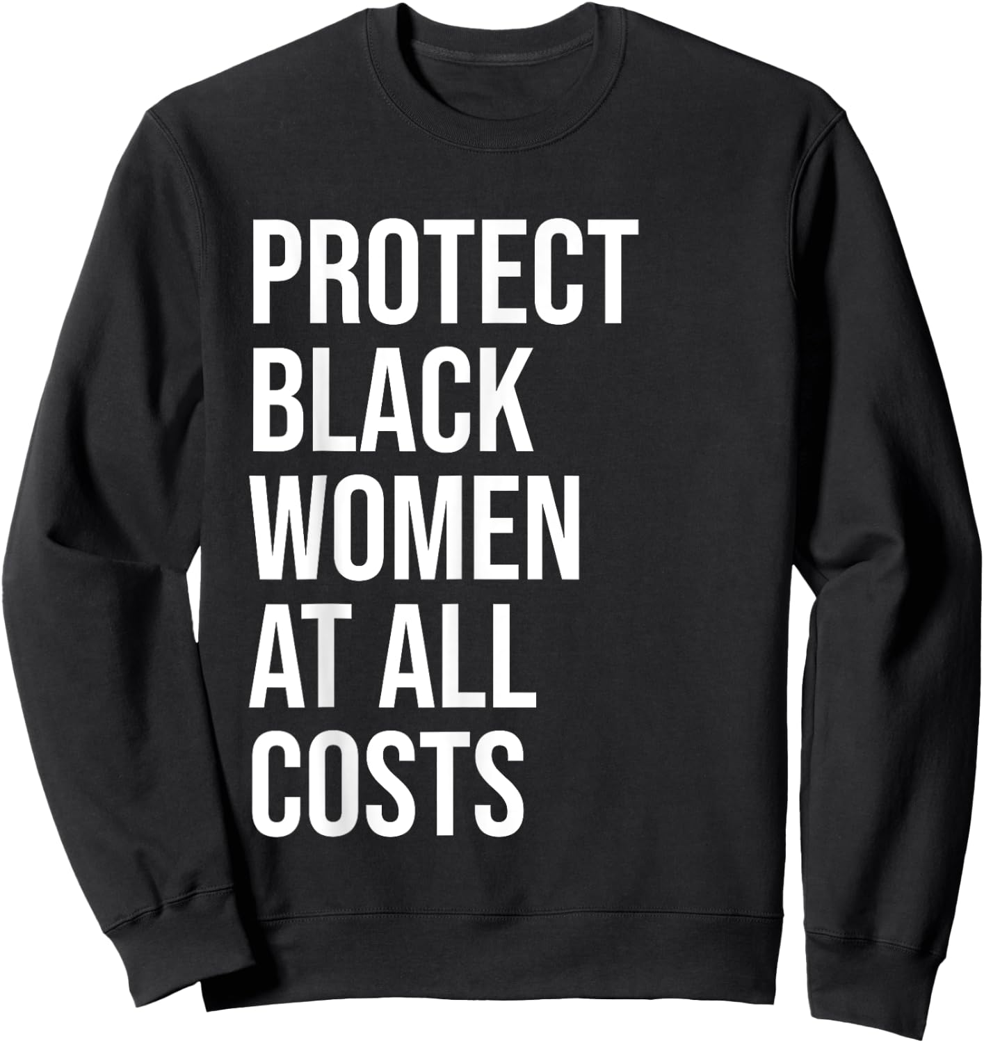 Protect Black Women at All Costs Shirt,Black Women Matter Sweatshirt - Sweatshirt | Black