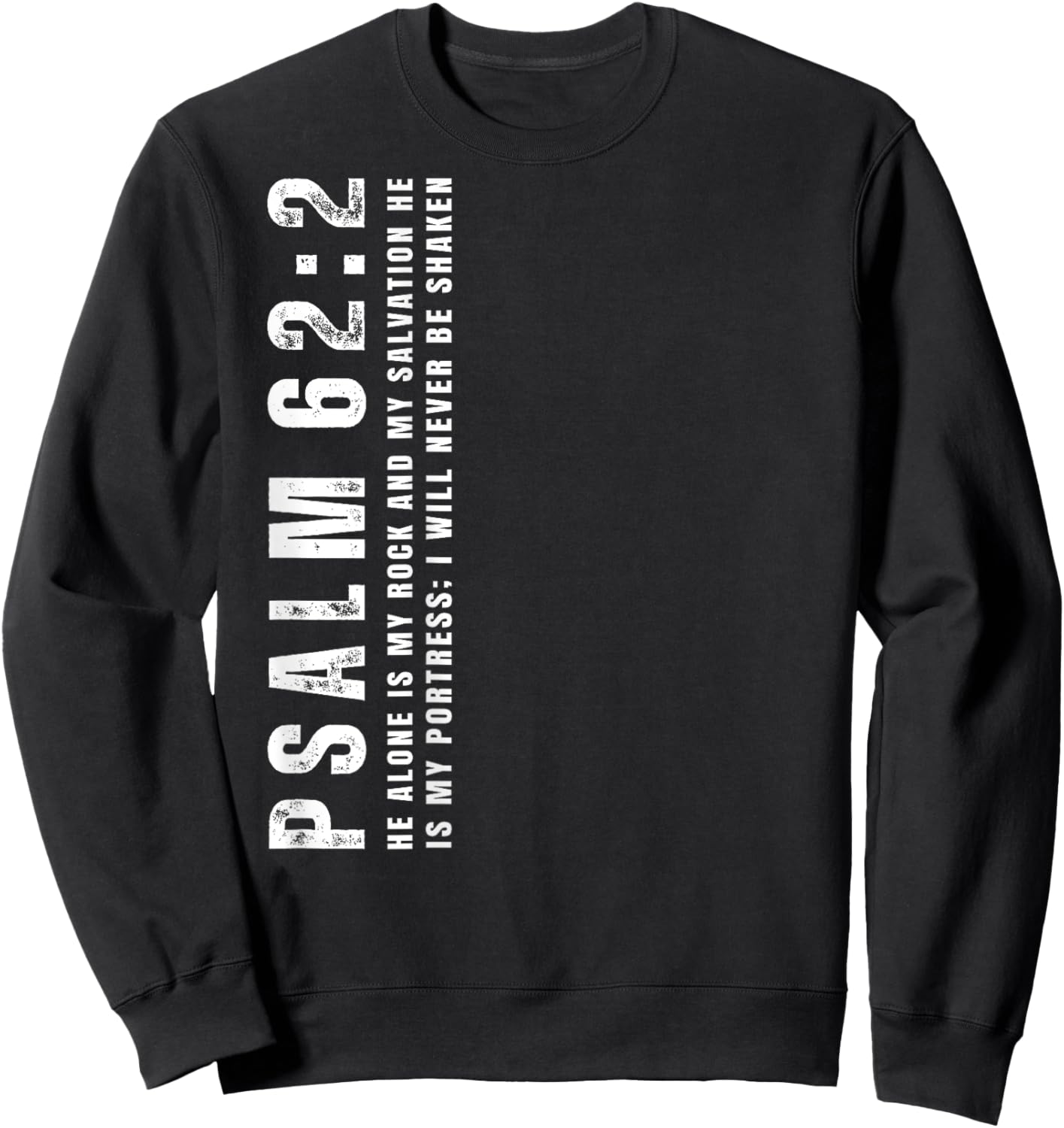 Psalm 62:2, I Will Never Be Shaken, Design on Back Sweatshirt - Sweatshirt | Black