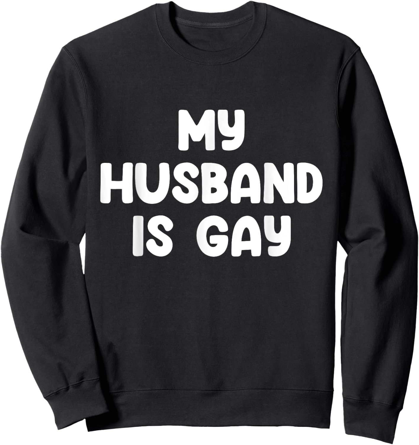 My Husband Is Gay Sweatshirt - Sweatshirt | Black