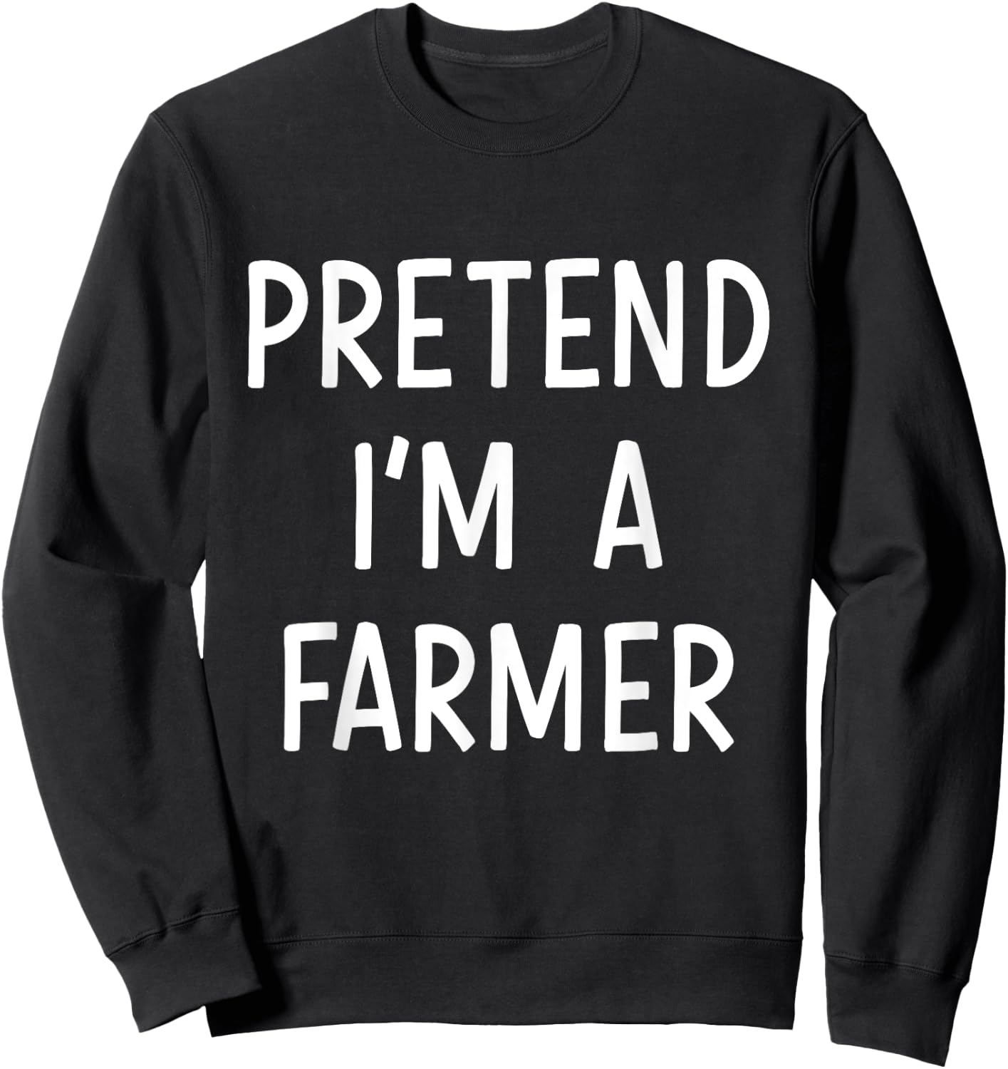 Pretend Im a farmer easy lazy costume for halloween party Sweatshirt - Sweatshirt | Black