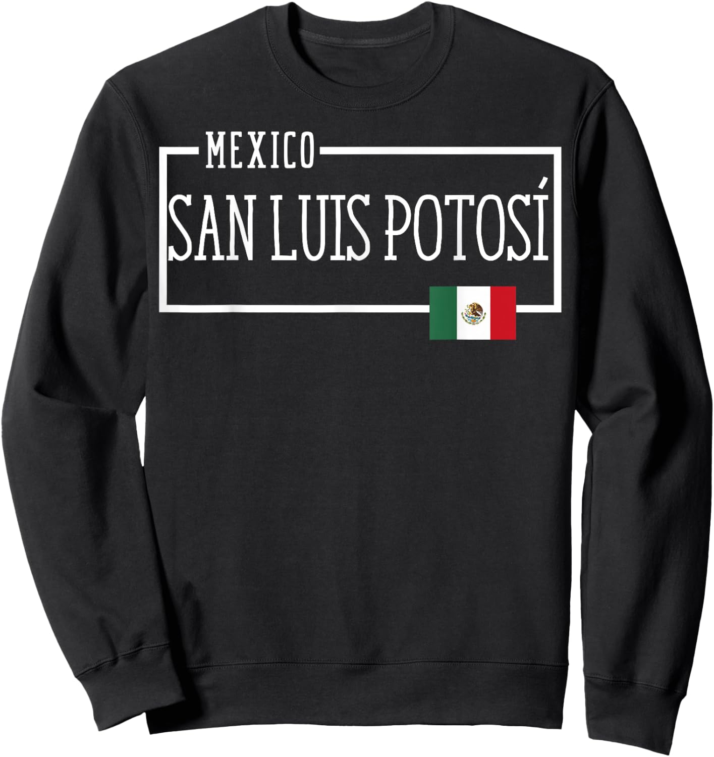 Saying San Luis Potosi Mexico Flag Mexican Women Men Proud Sweatshirt - Sweatshirt | Black