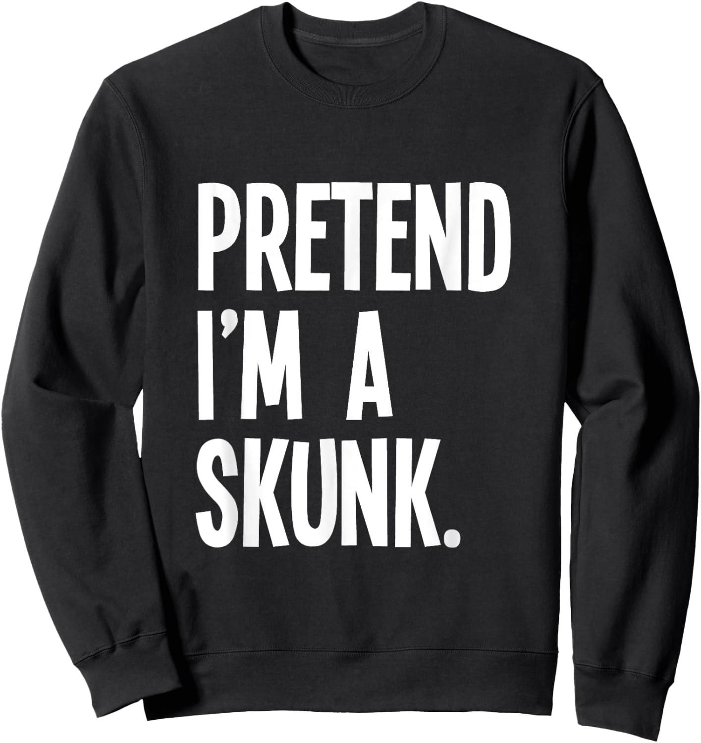 Pretend I'm A Skunk Funny Halloween Party Costume Sweatshirt - Sweatshirt | Black