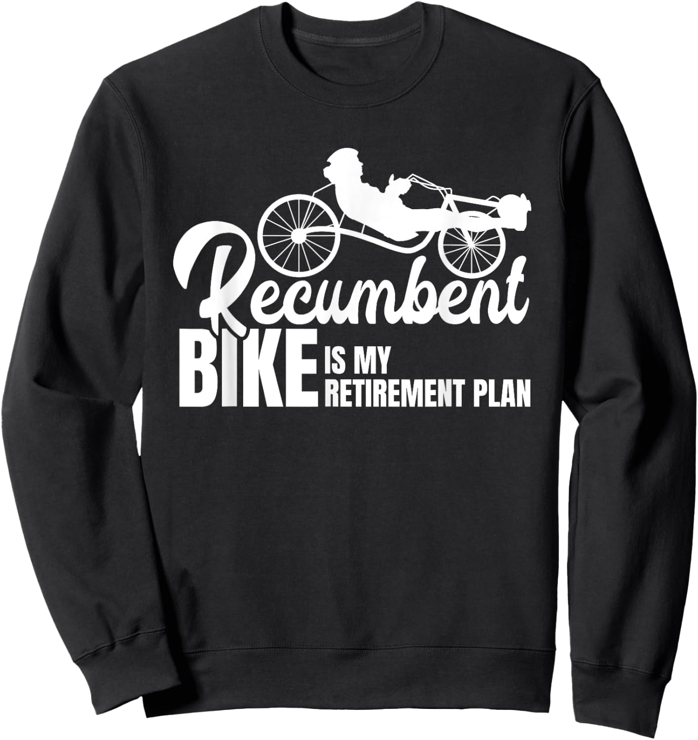 Recumbent Bike Lover Funny Cycling Triker Recumbent Trike Sweatshirt - Sweatshirt | Black