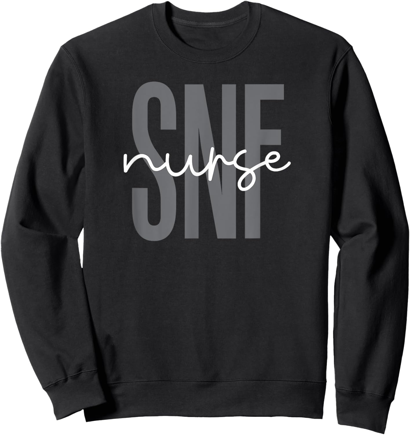 SNF Nurse Skilled Nursing Facility Week Appreciation Sweatshirt - Sweatshirt | Black