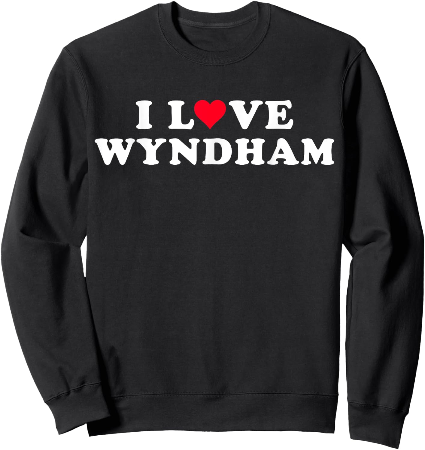 I Love Wyndham Matching Girlfriend & Boyfriend Wyndham Name Sweatshirt - Sweatshirt | Black