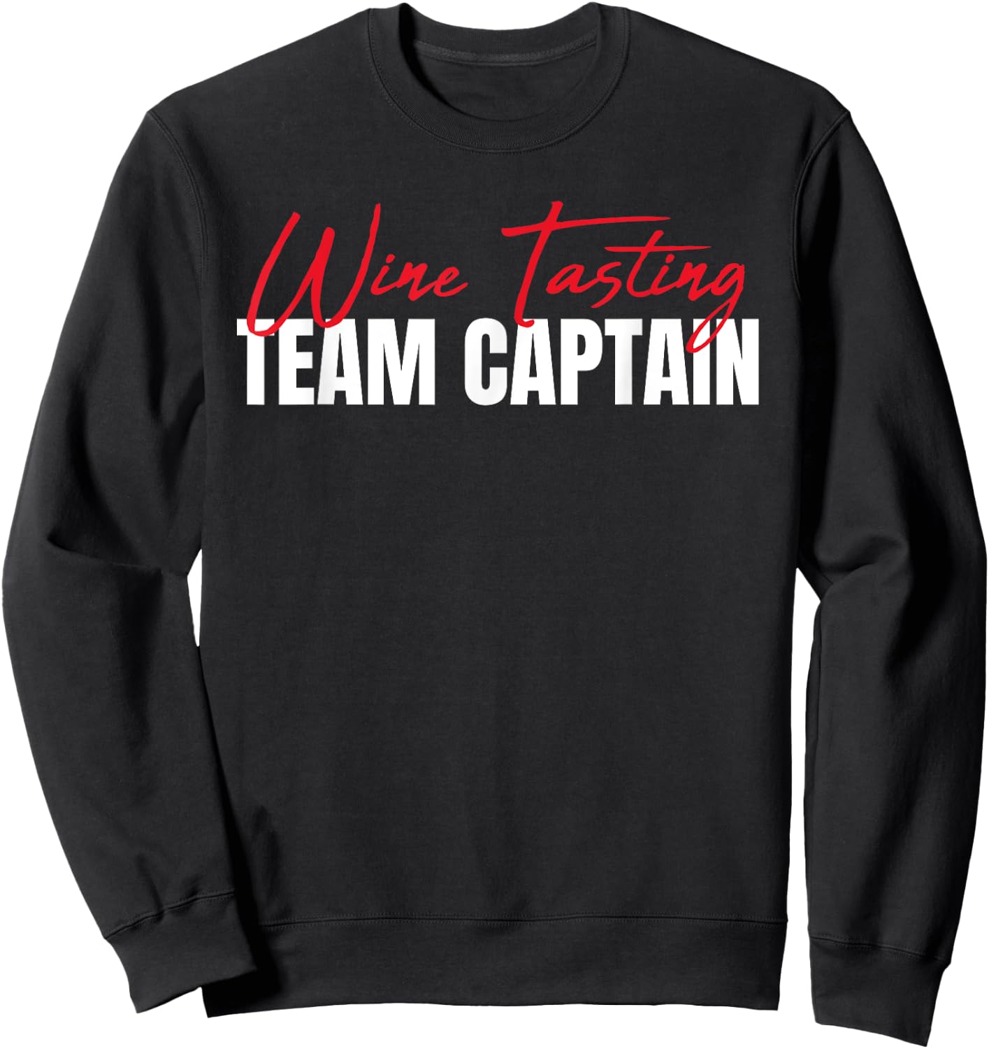 Wine Tasting Team Captain Wine Taster Wine Drinker Sweatshirt - Sweatshirt | Black