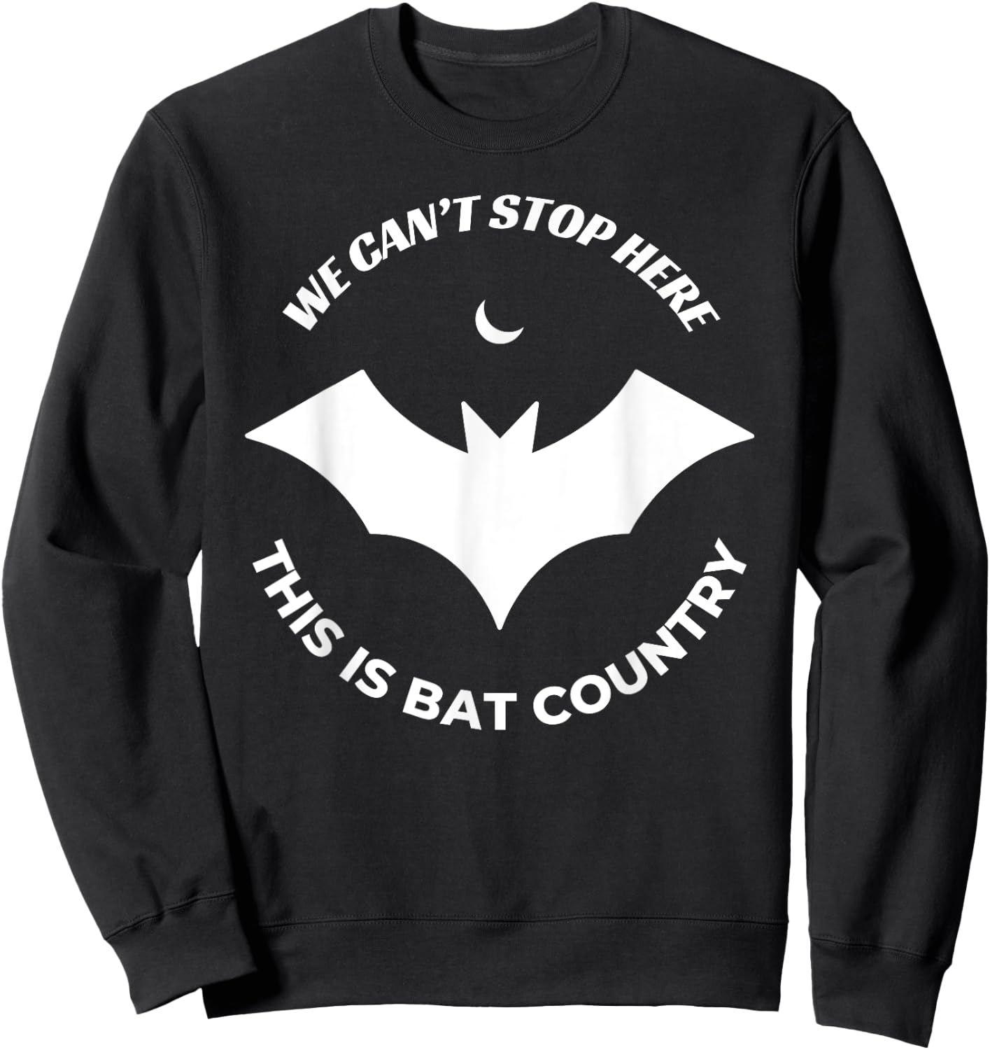 We Can't Stop Here, This Is Bat Country Quote Sweatshirt - Sweatshirt | Black