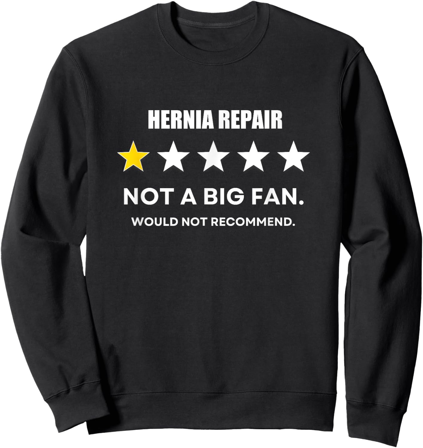 Hernia repair Not a Big Fan, Would Not Recommend Sweatshirt - Sweatshirt | Black