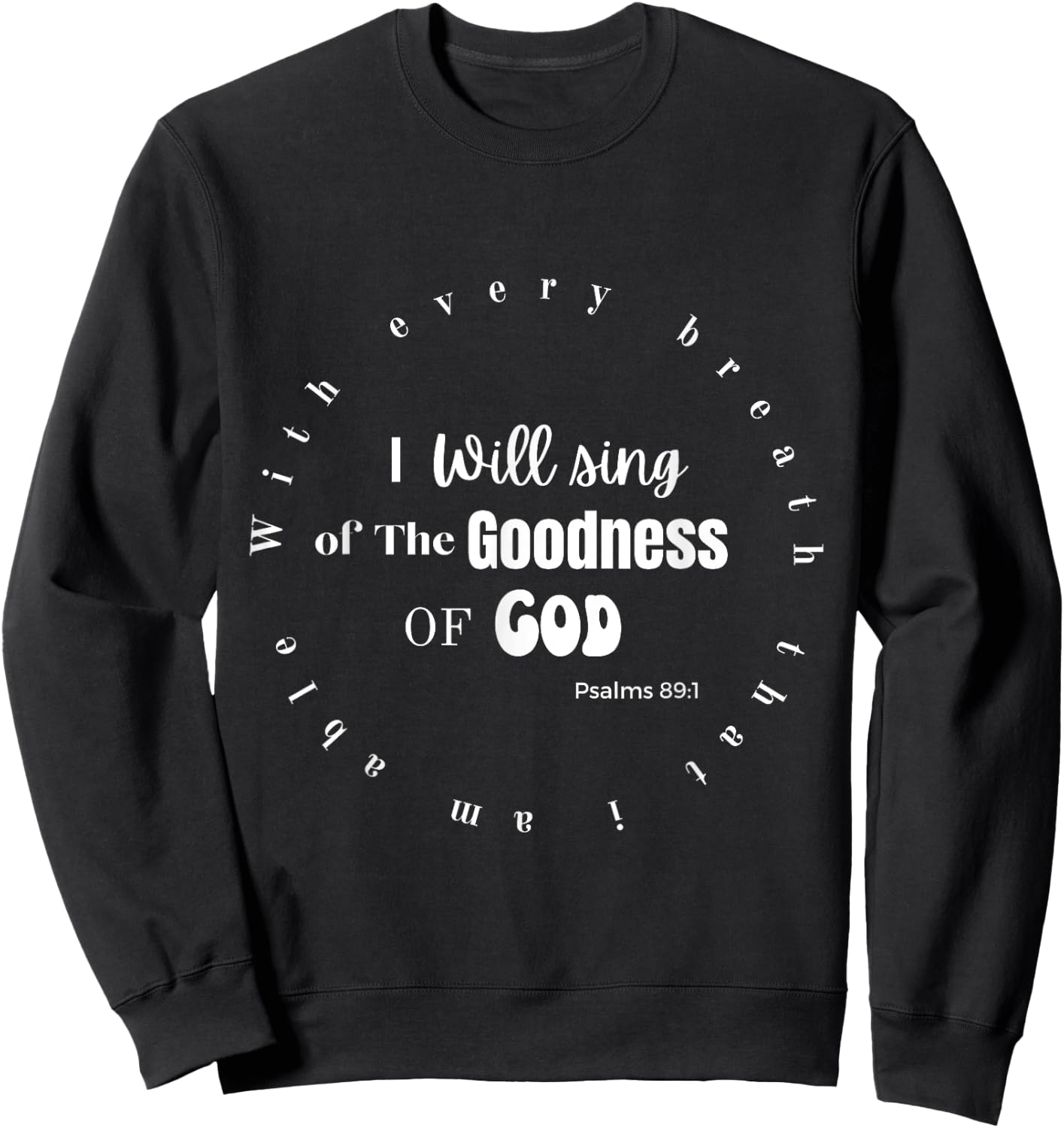 I Will Sing of the Goodness of God Sweatshirt - Sweatshirt | Black