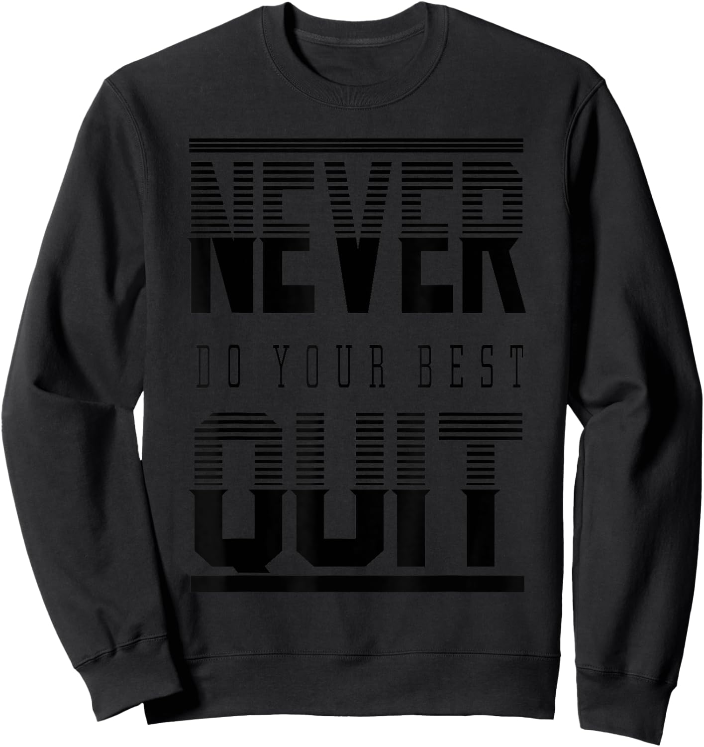 Never Do Your Best Quit Gift Sweatshirt - Sweatshirt | Black