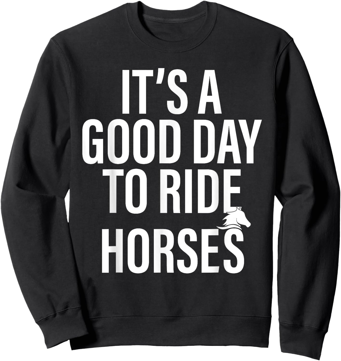 It's a good day to ride horses funny Horse owner Horse Lover Sweatshirt - Sweatshirt | Black