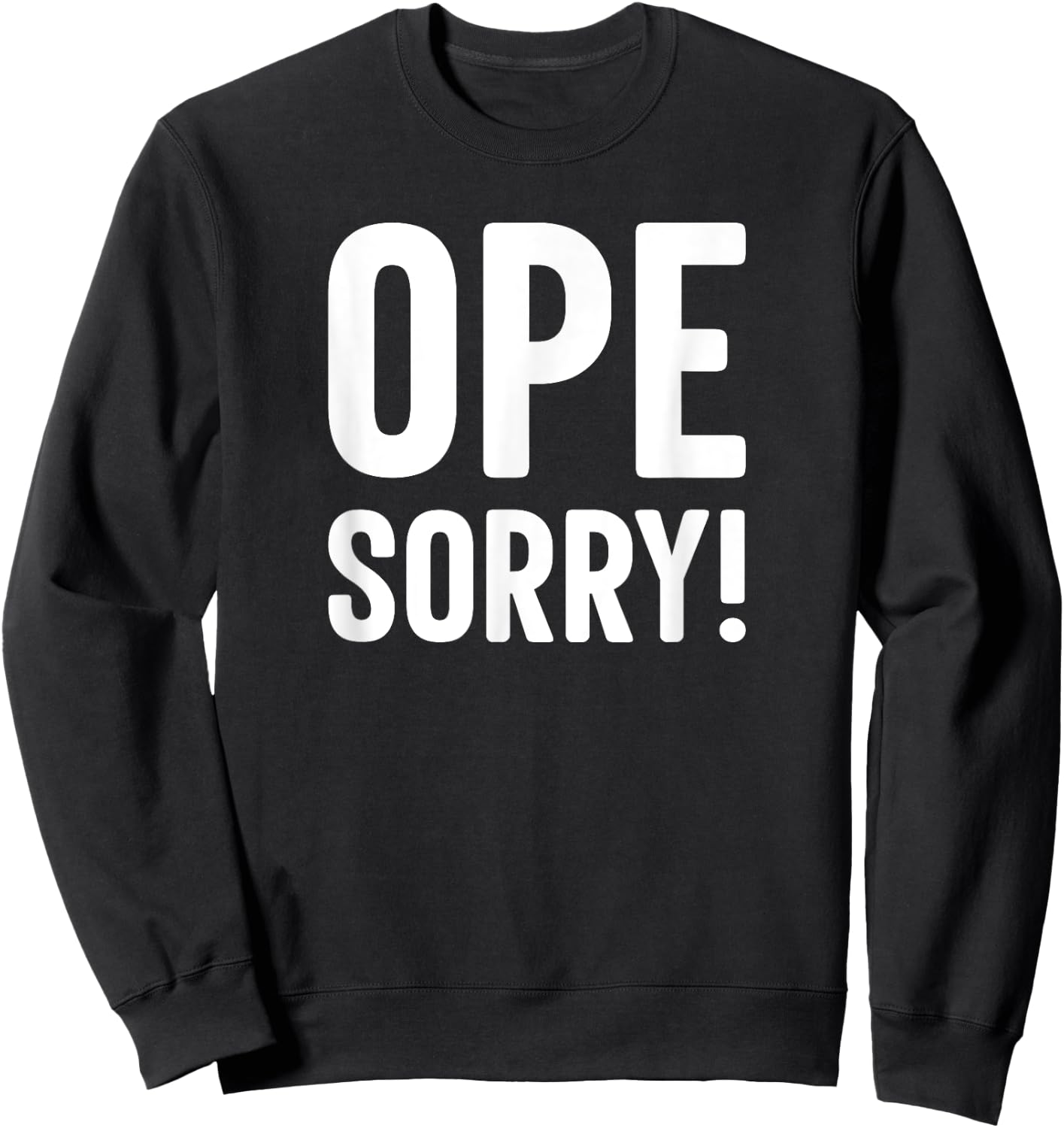 Ope Sorry Midwestern Funny Slogan Sweatshirt - Sweatshirt | Black