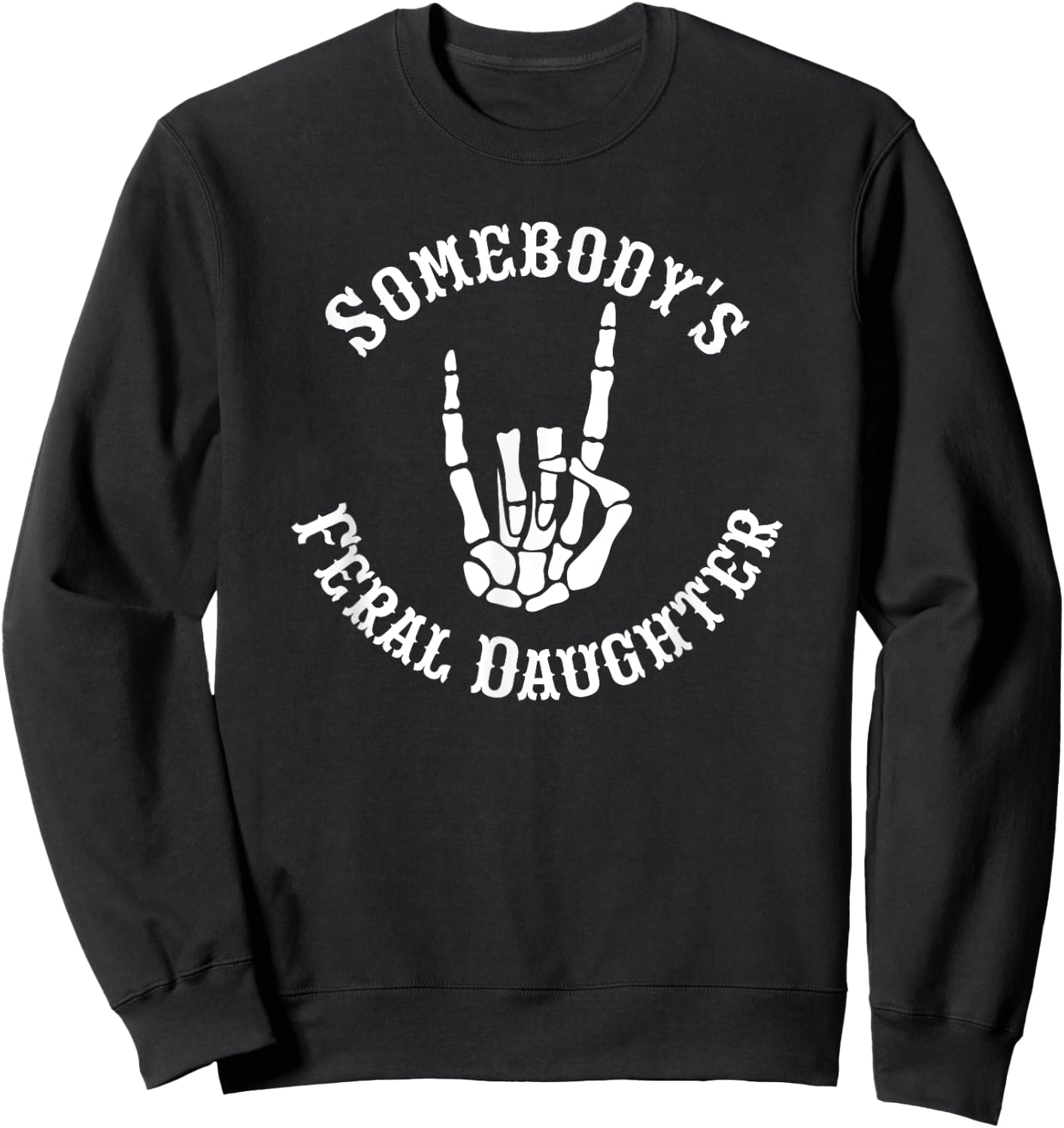 Somebody's Feral Daughter Funny Matching Family Sweatshirt - Sweatshirt | Black