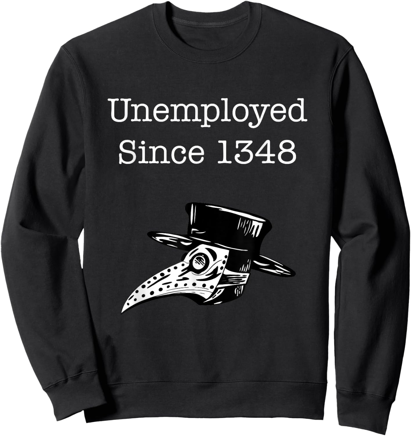 Unemployed Since 1348 Plague Doctor Sweatshirt - Sweatshirt | Black