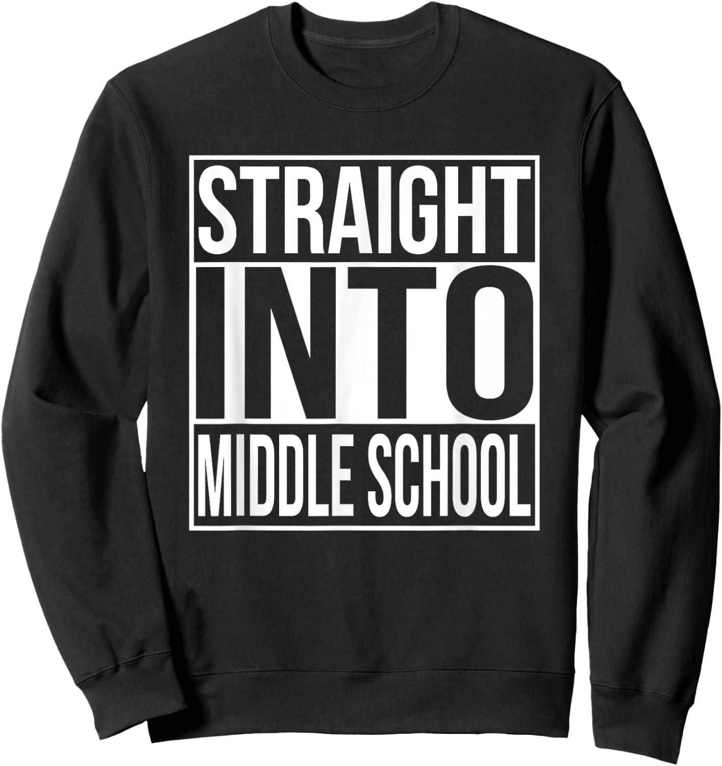 Straight Into Middle School 1st Day Of New School Year Sweatshirt - Sweatshirt | Black