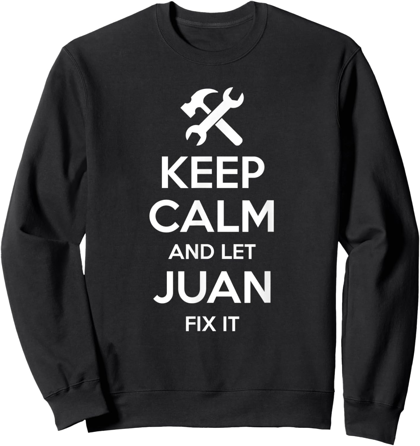 JUAN Fix Quote Funny Birthday Personalized Name Gift Sweatshirt - Sweatshirt | Black