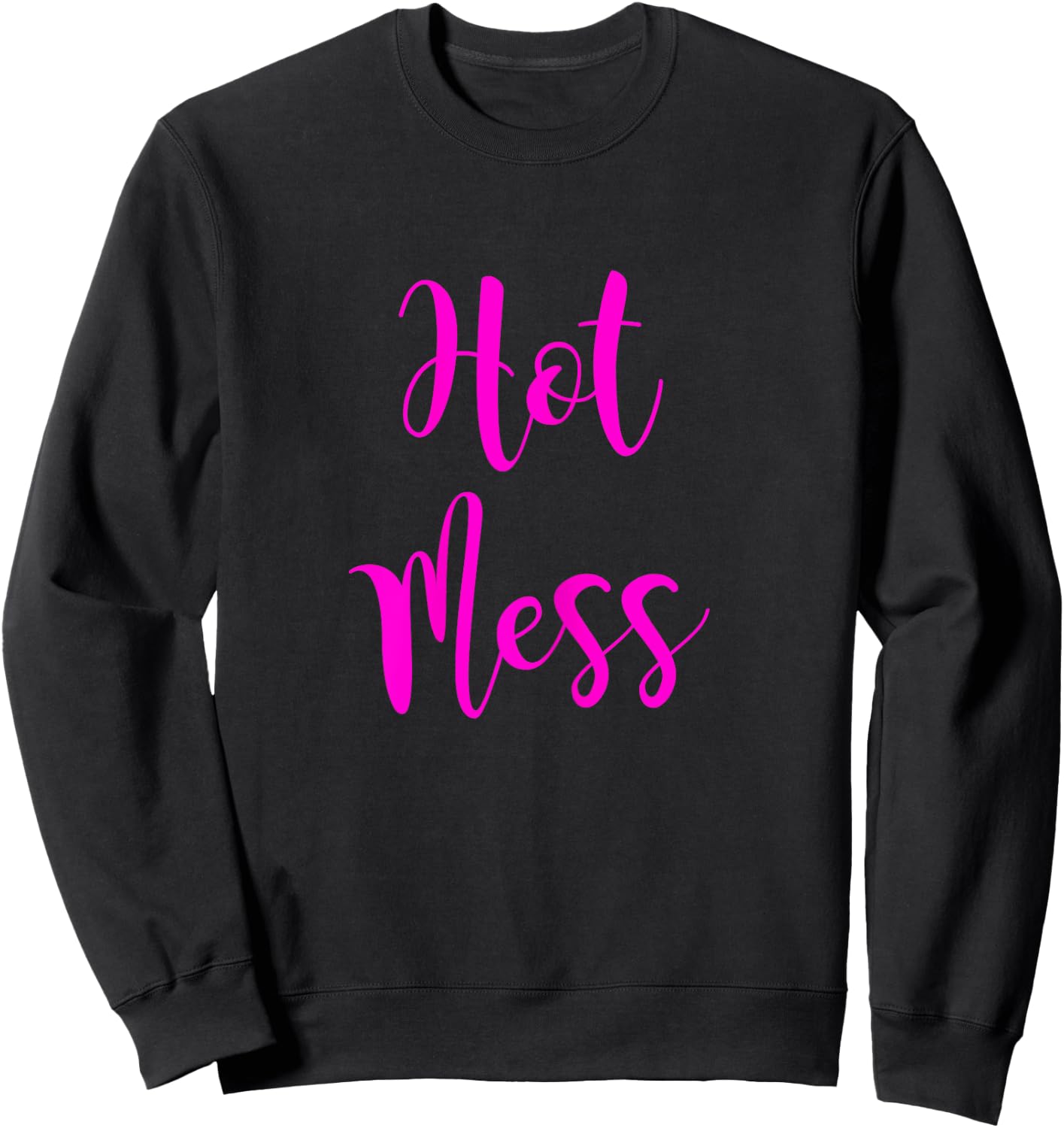 Hot Mess | Cute Fun Hot Mess Shirt Sweatshirt - Sweatshirt | Black