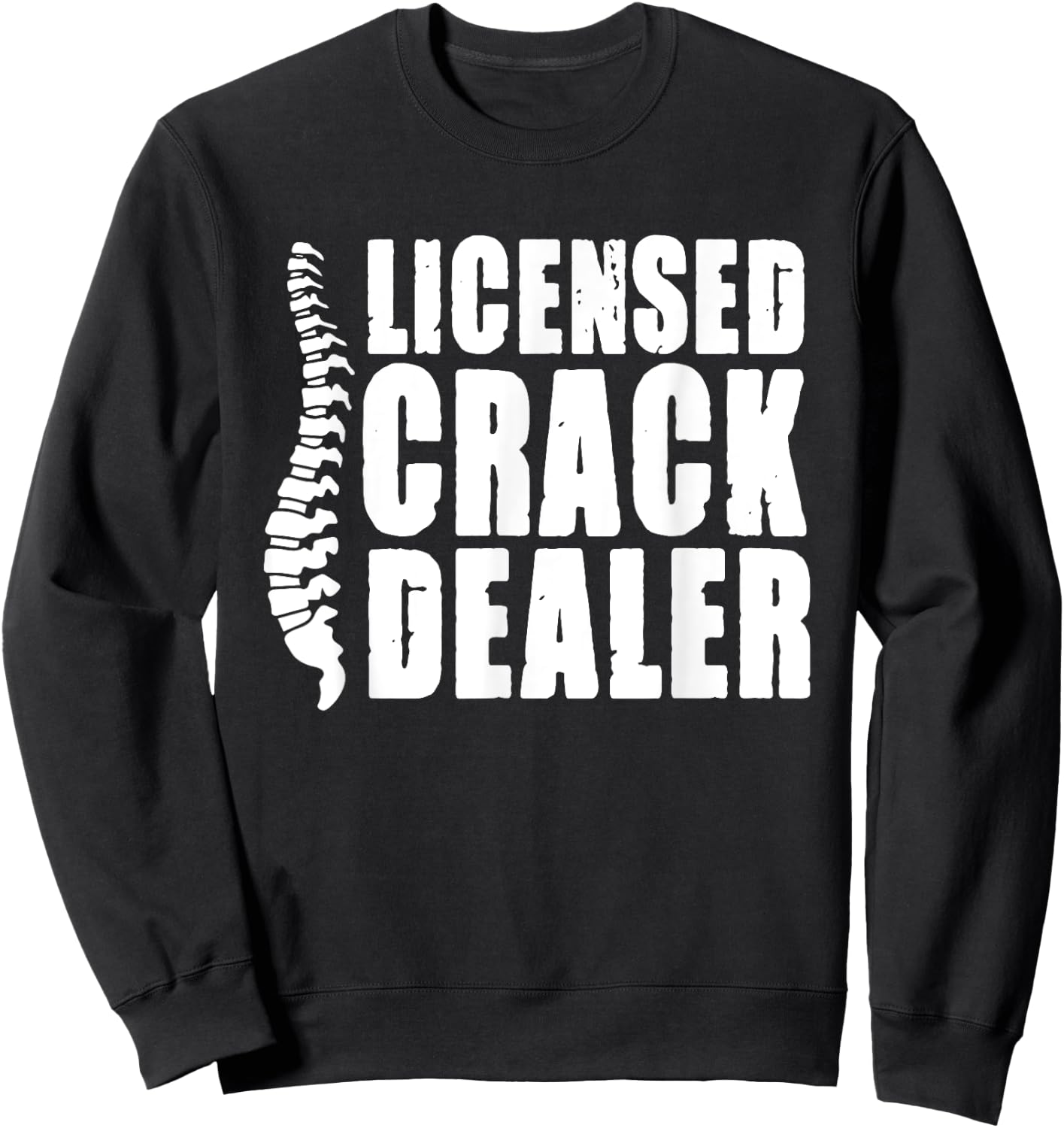 Licensed Crack Dealer Chiropractor Sweatshirt - Sweatshirt | Black