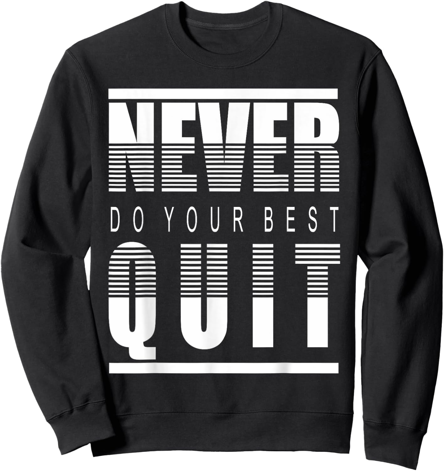 Never Do Your Best Quit Gift Sweatshirt - Sweatshirt | Black