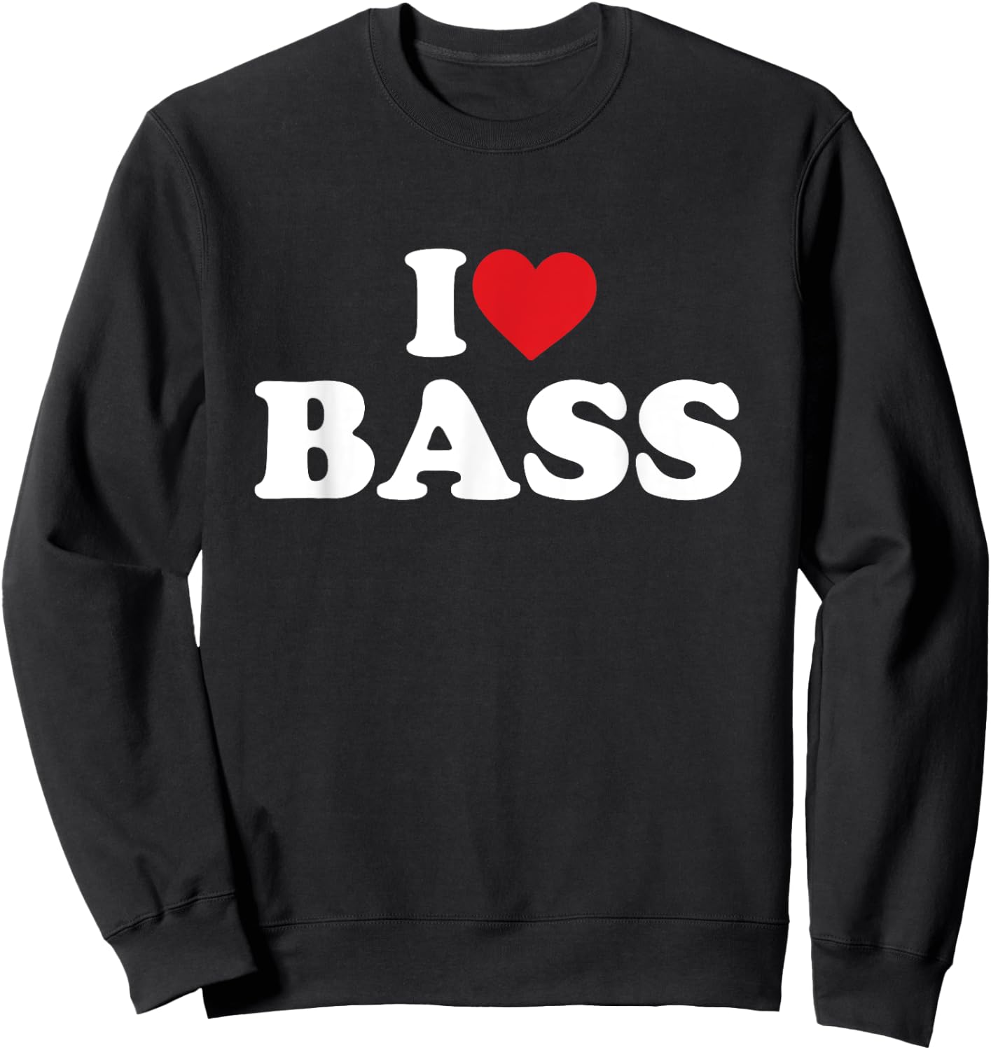 I Love Bass Funny Red Heart Love Sweatshirt - Sweatshirt | Black