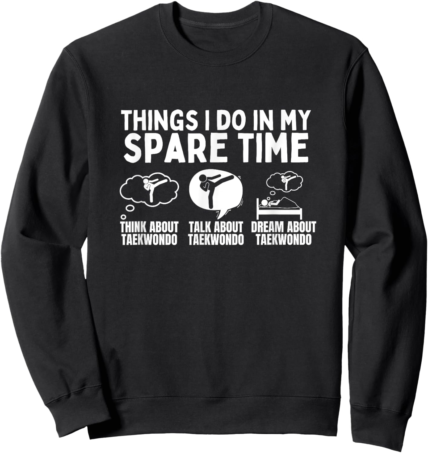 Taekwondo Things I Do In My Spare Time Funny Taekwondo Sweatshirt - Sweatshirt | Black