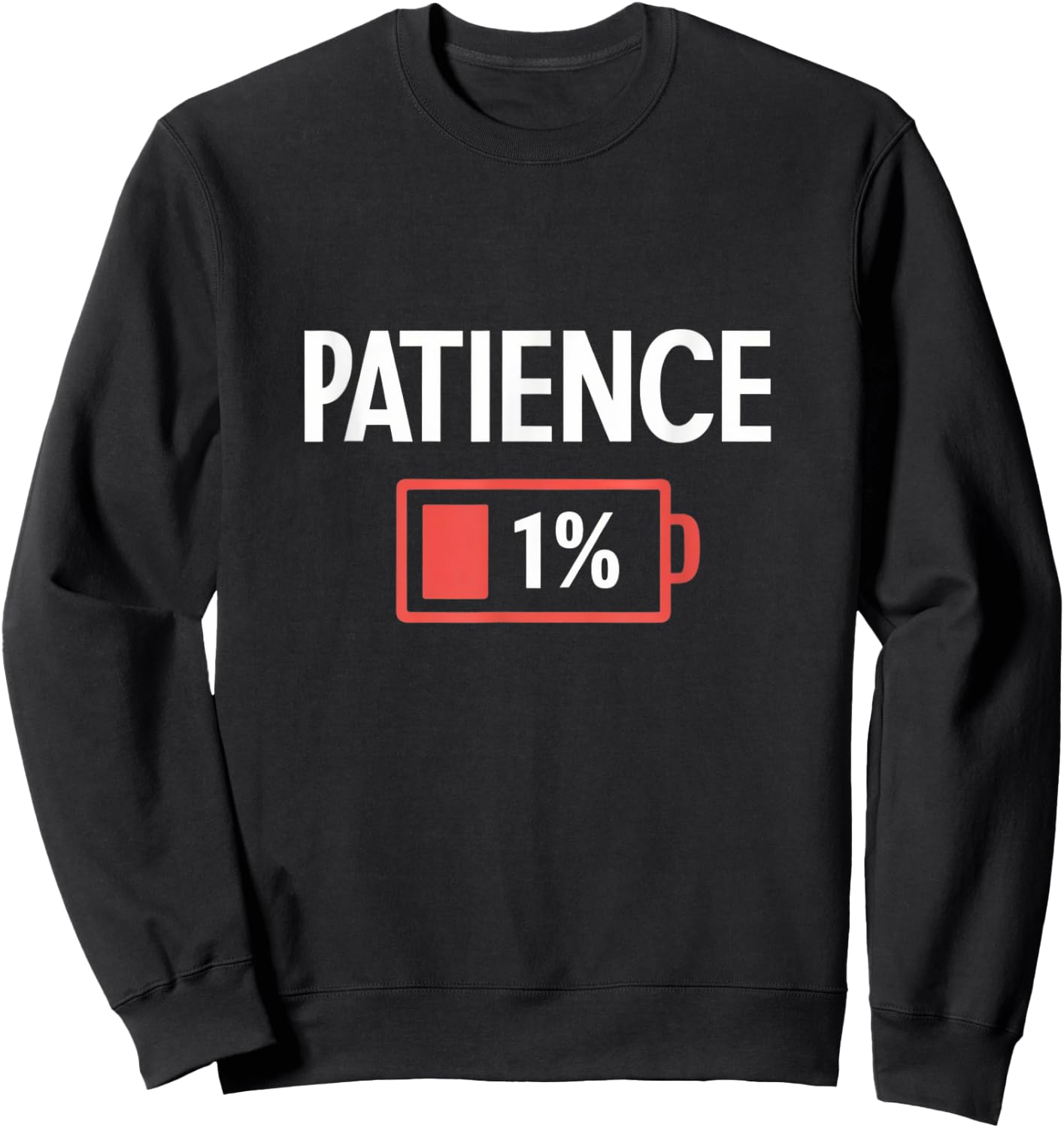 Funny Battery Life Low Energy Patience 1% Sweatshirt - Sweatshirt | Black