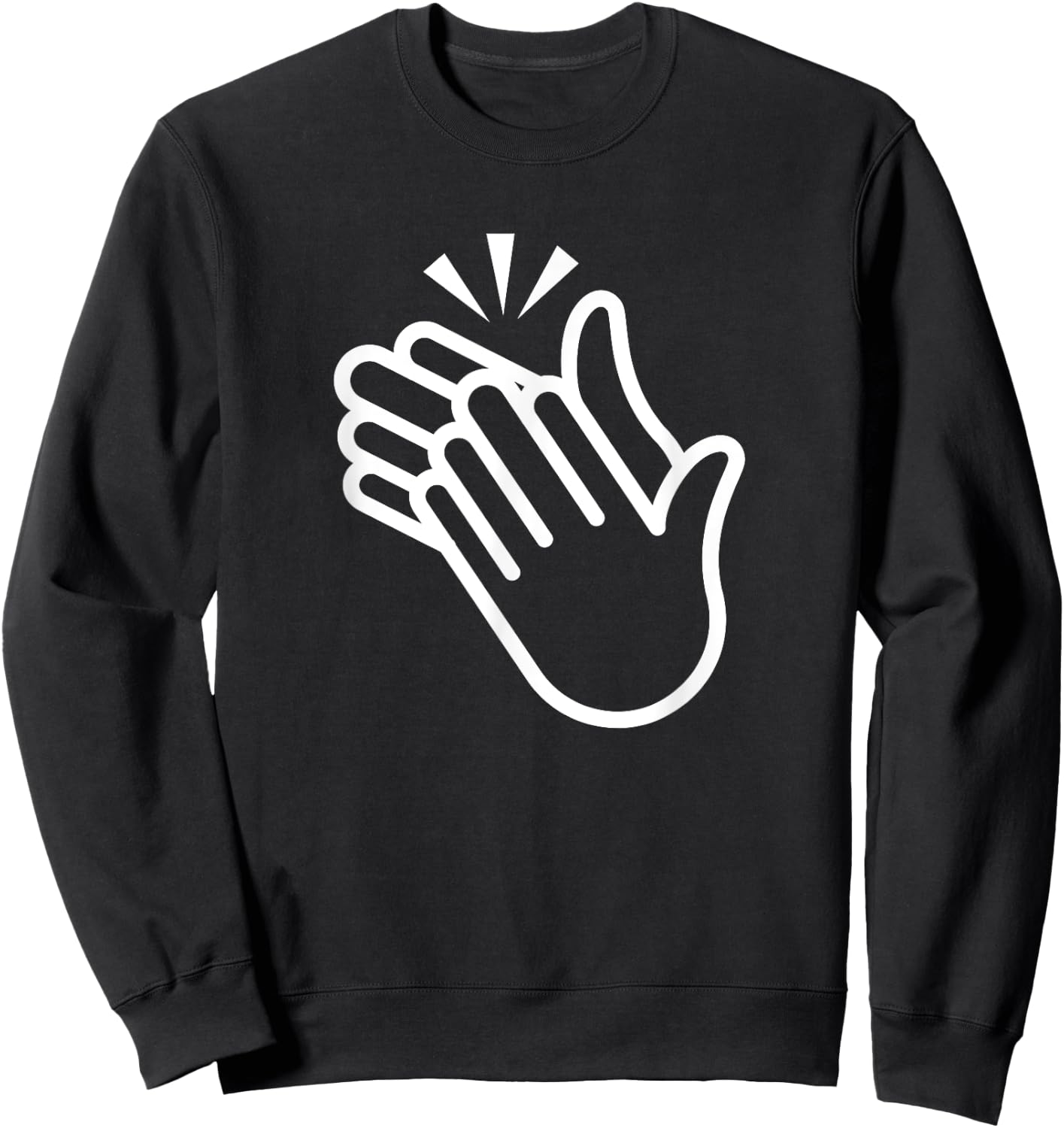 Clapping Hands, Funny, Jokes, Sarcastic Sweatshirt - Sweatshirt | Black
