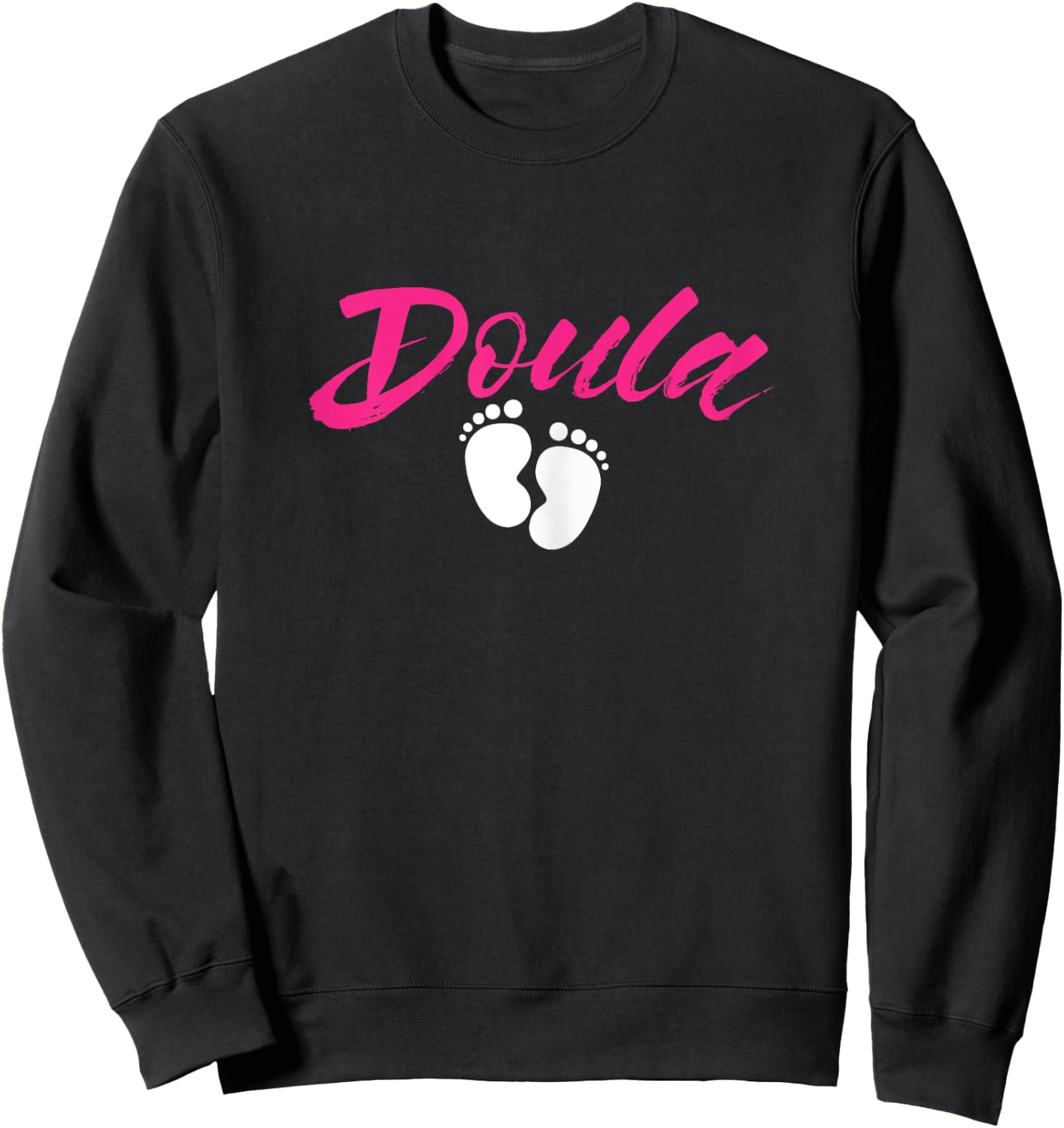 Doula Baby Feet Birthing Childbirth Pregnancy Birth Team Sweatshirt - Sweatshirt | Black