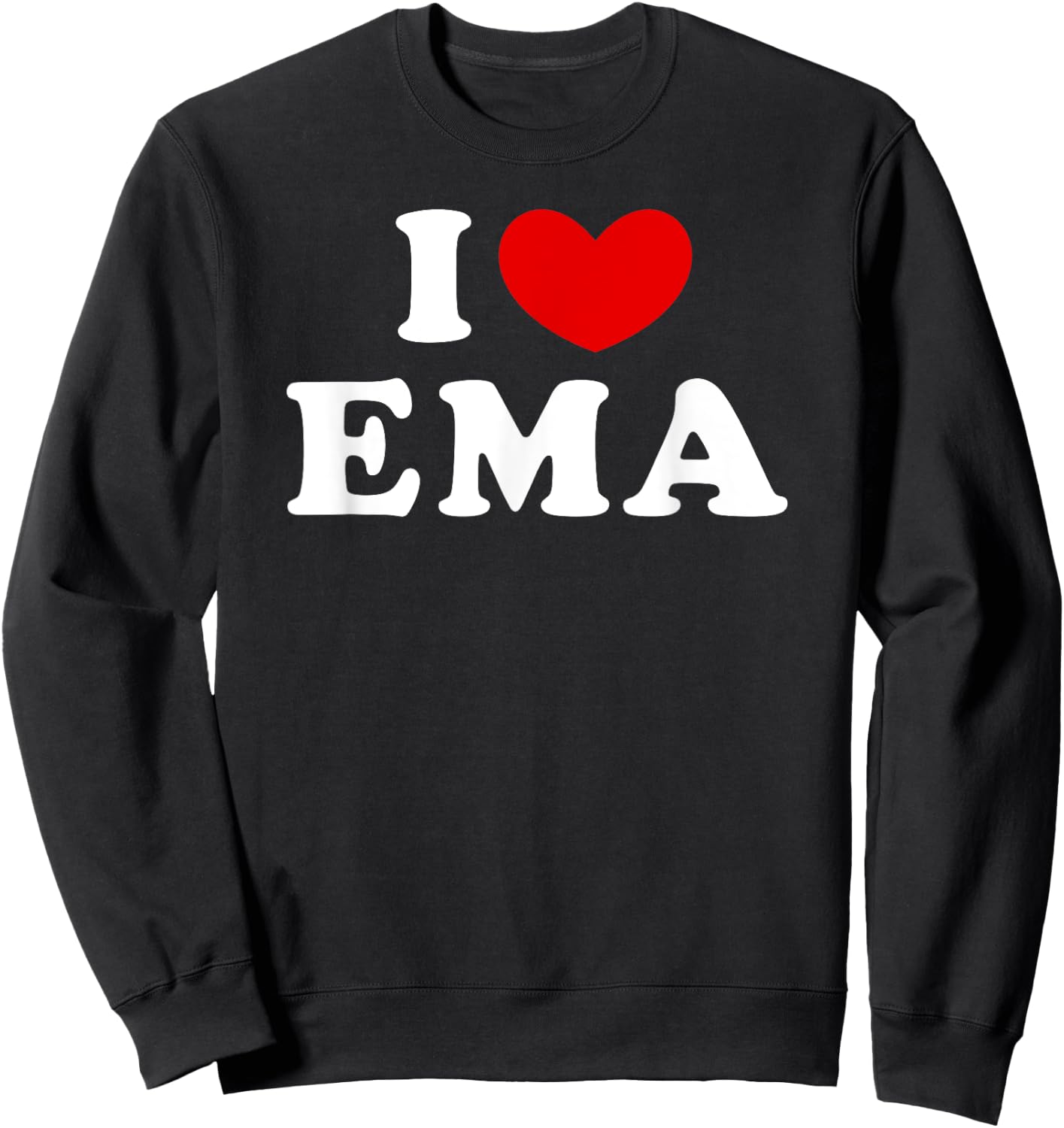 I Love Ema, I Heart Ema Sweatshirt - Sweatshirt | Black
