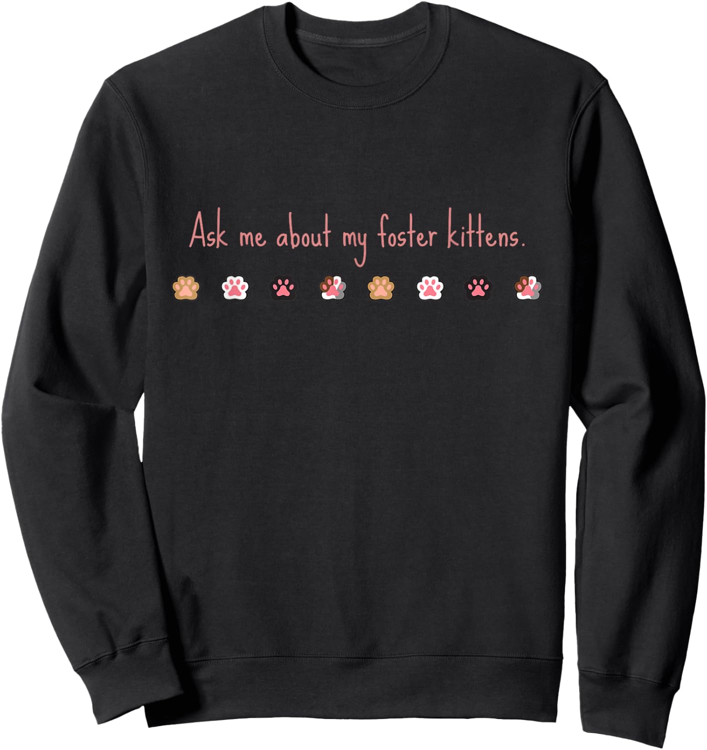 Ask Me About my Foster Kittens Sweatshirt - Sweatshirt | Black