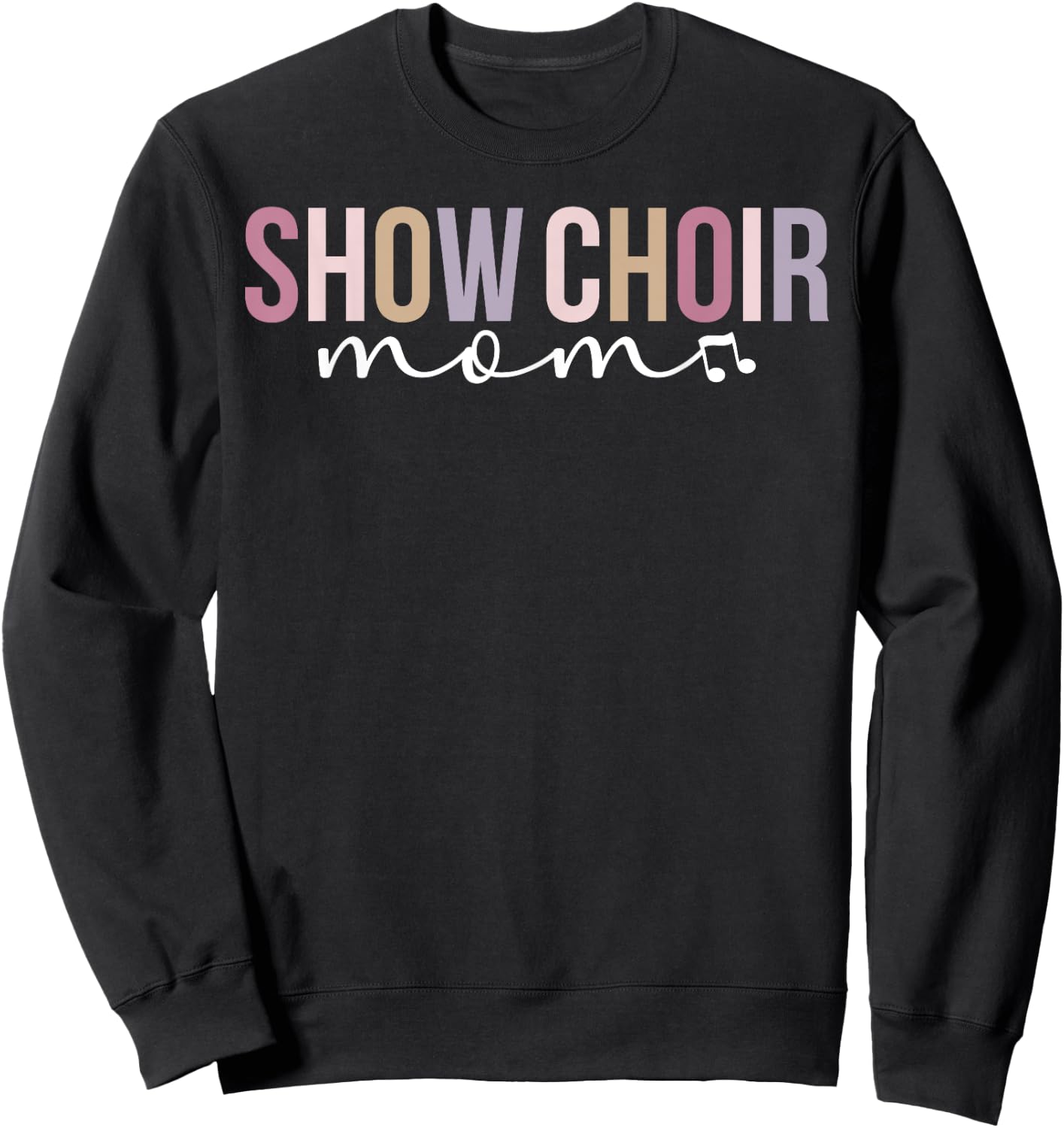 Show Choir Mom Of A Show Choir Member Show Choir Mother Sweatshirt - Sweatshirt | Black