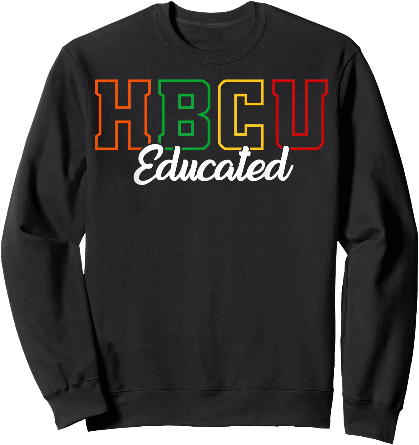 HBCU Educated Grad Historical Black College Alumni School Sweatshirt - Sweatshirt | Black