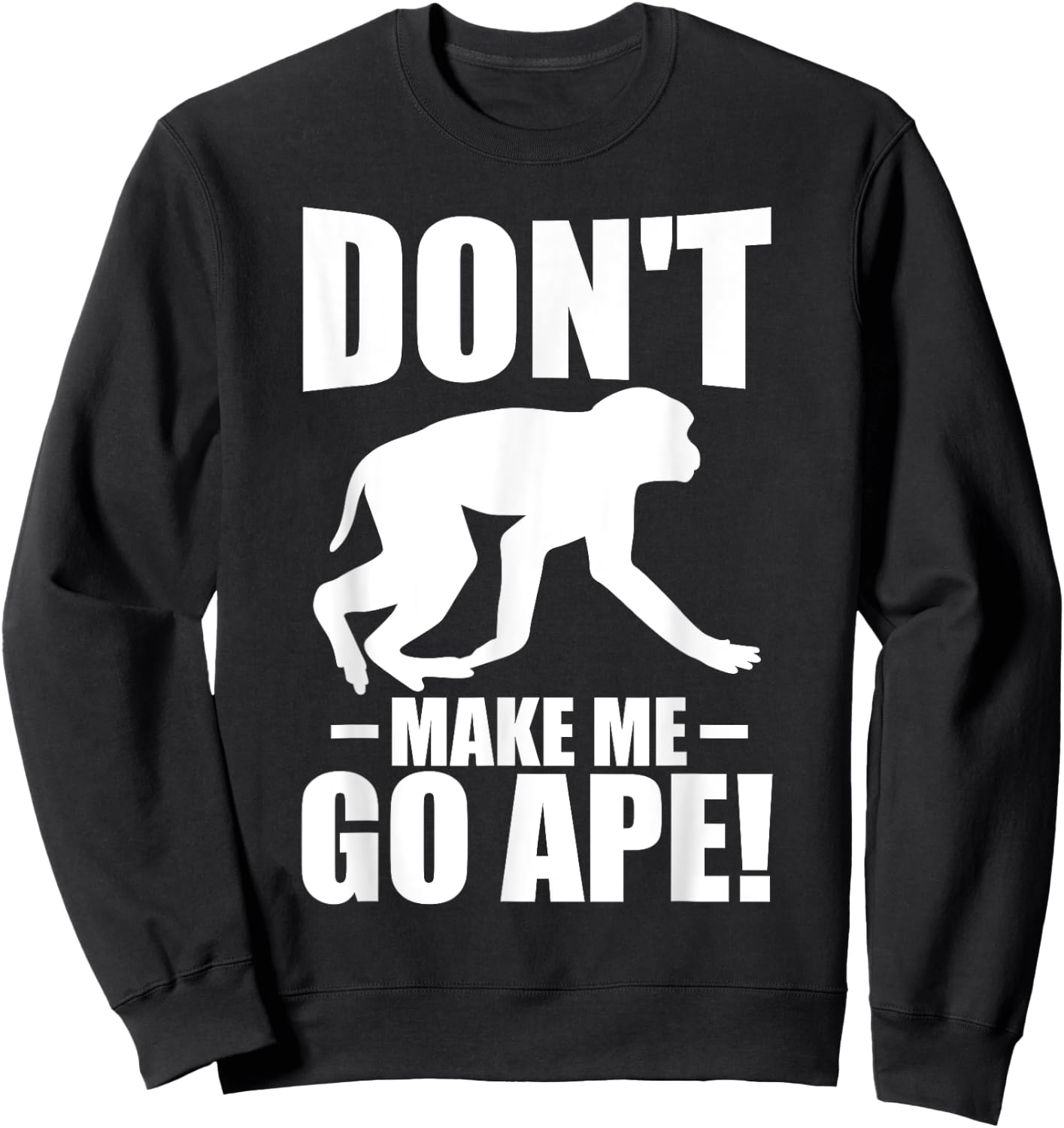 Dont make me go ape Monkey Sweatshirt - Sweatshirt | Black